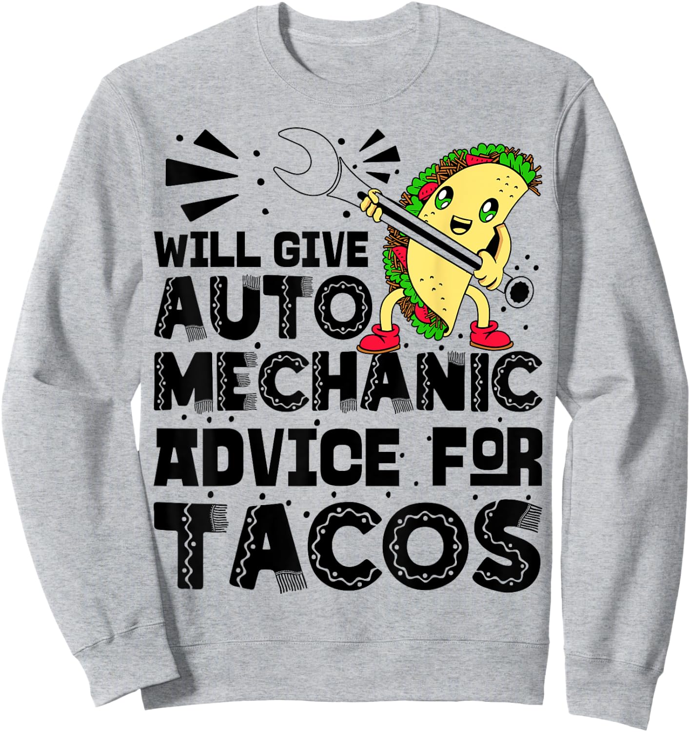 Will Give Auto Mechanic Advice For Tacos Cinco De Mayo Sweatshirt - Sweatshirt | Ash