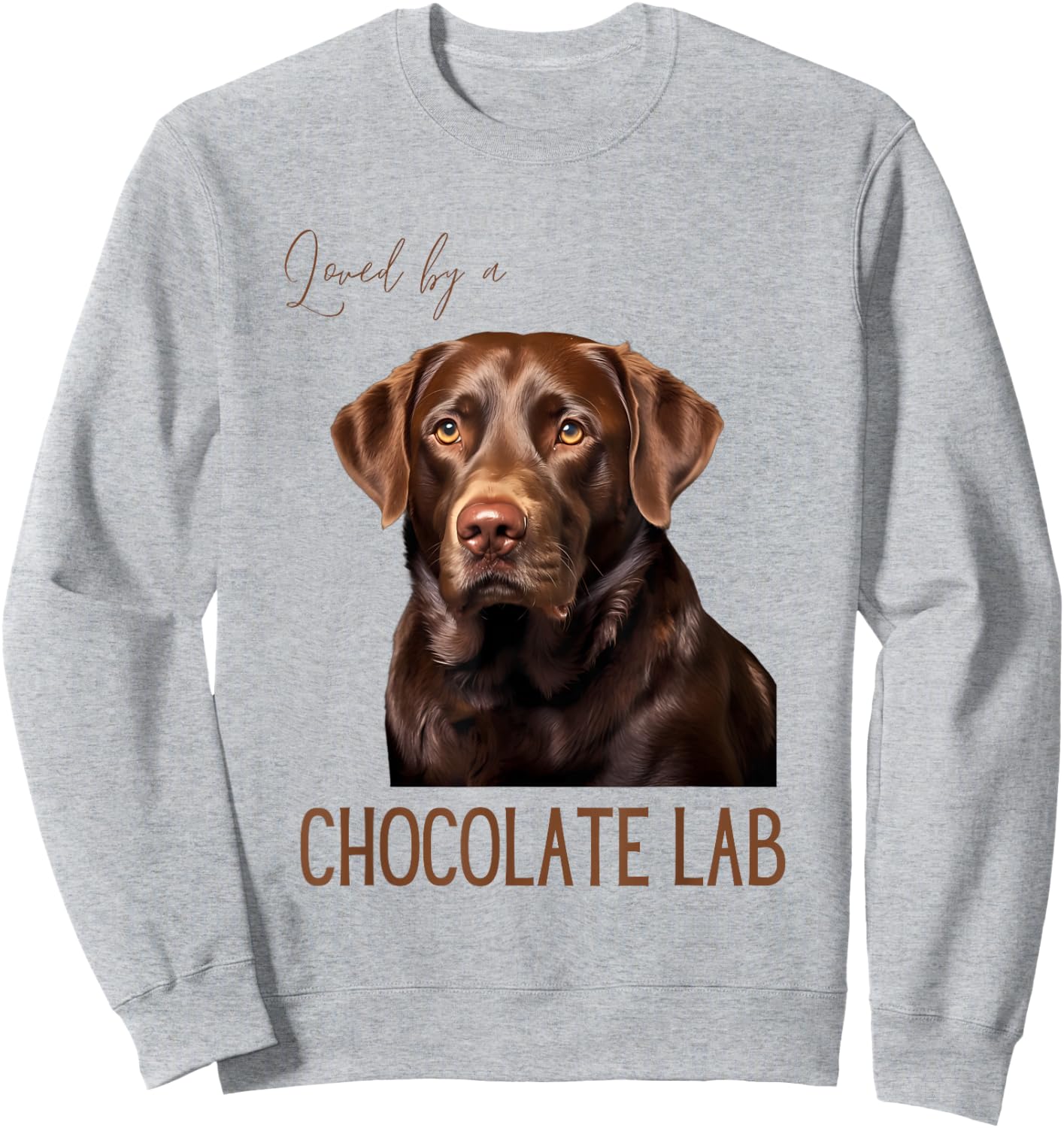 Loved By A Chocolate Lab Labrador Dog Lover Sweatshirt - Sweatshirt | Ash