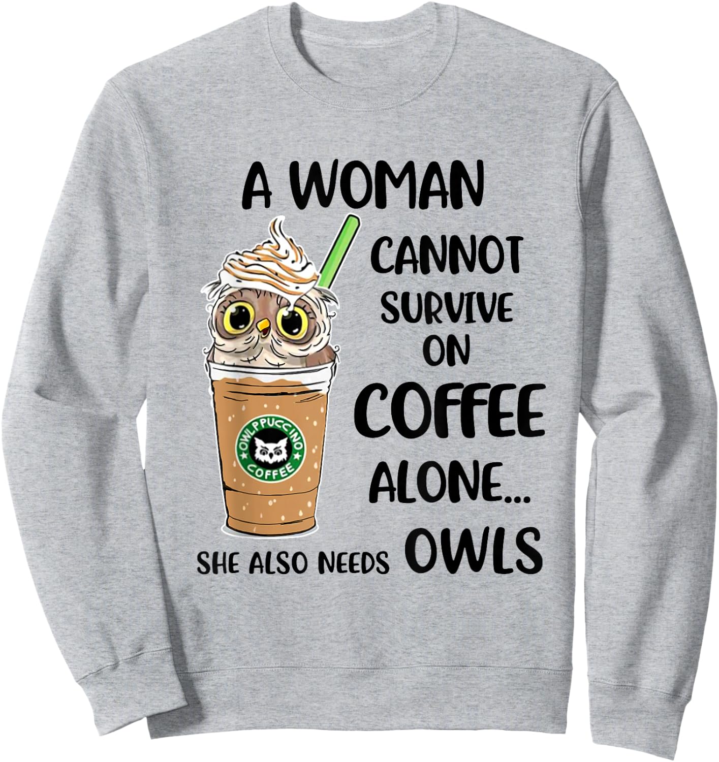 A Woman cannot survive on coffee alone She also needs Sweatshirt - Sweatshirt | Ash