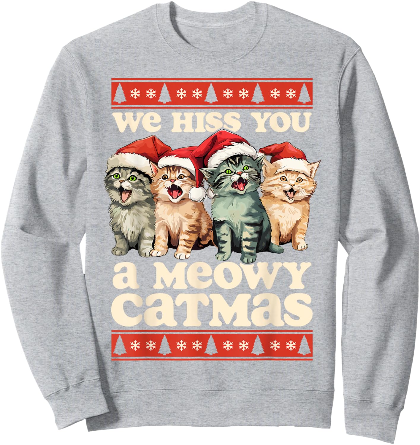 We Hiss You A Meowy Catmas Funny Cat Christmas Ugly Xmas Women Kids Sweatshirt - Sweatshirt | Ash
