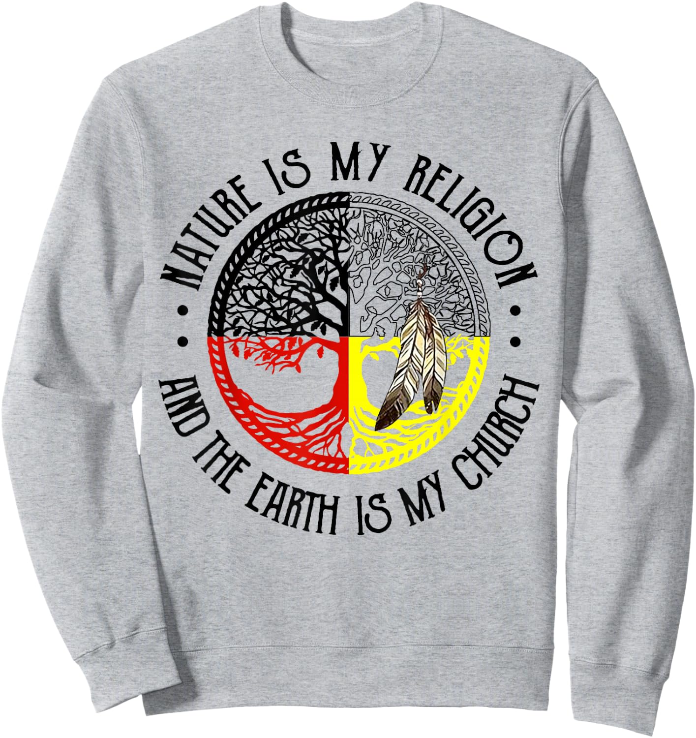 Nature is My Religion and The Earth is My Church Sweatshirt - Sweatshirt | Ash