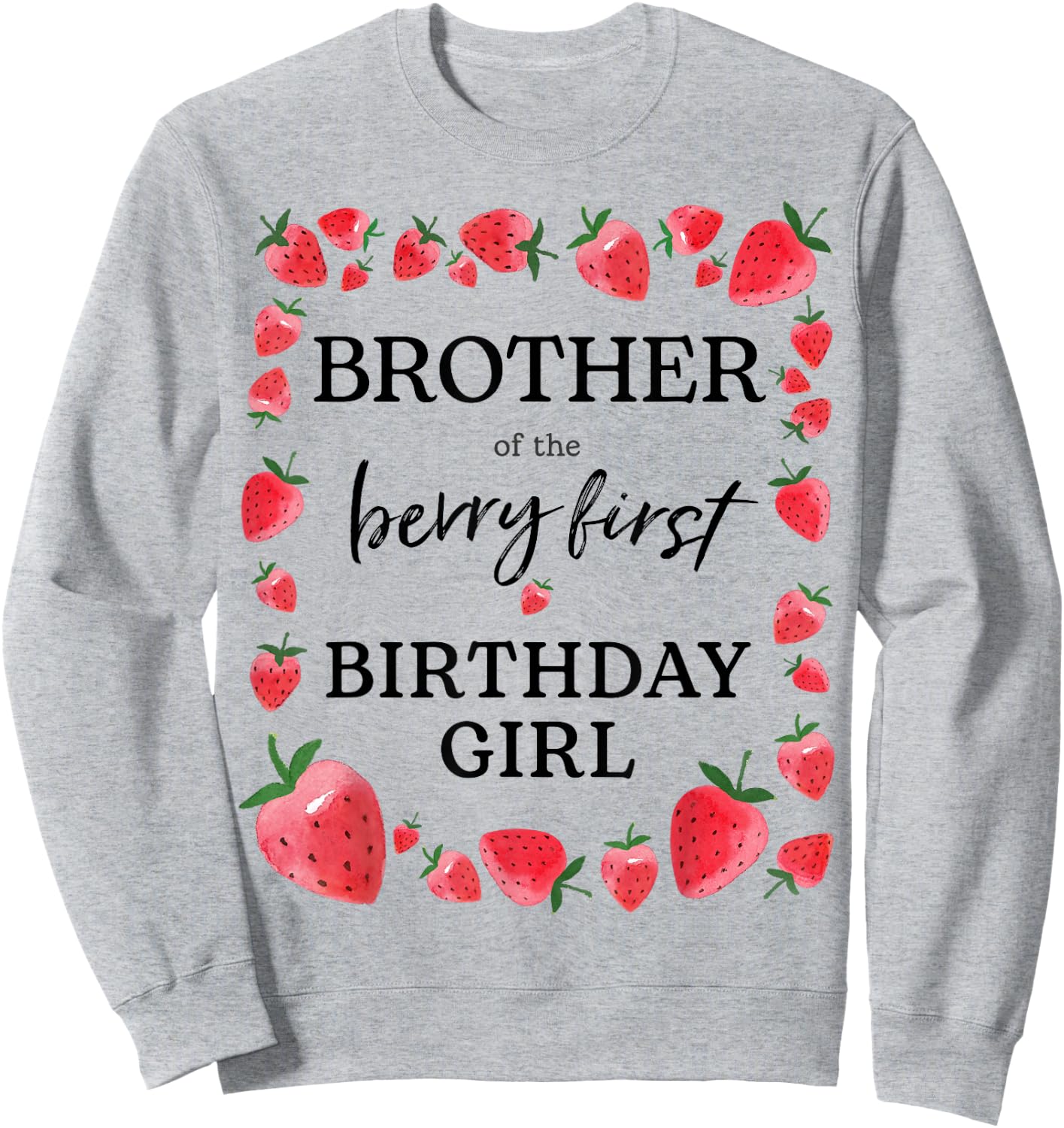 Brother of Berry First Birthday Girl Sweet One Strawberry Sweatshirt - Sweatshirt | Ash