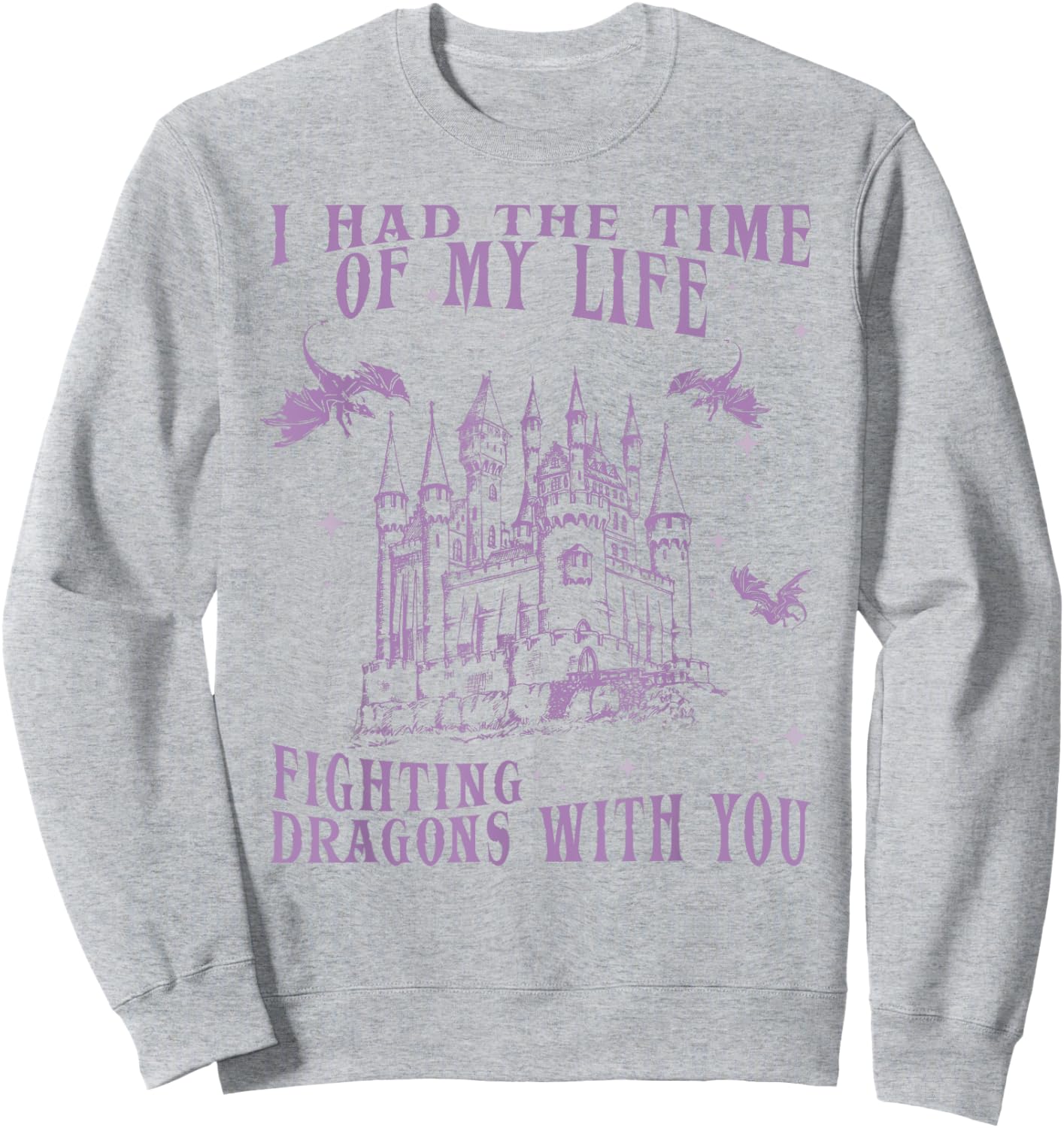 I Had The Time of My Life Fighting Dragons with You Mythical Sweatshirt - Sweatshirt | Ash