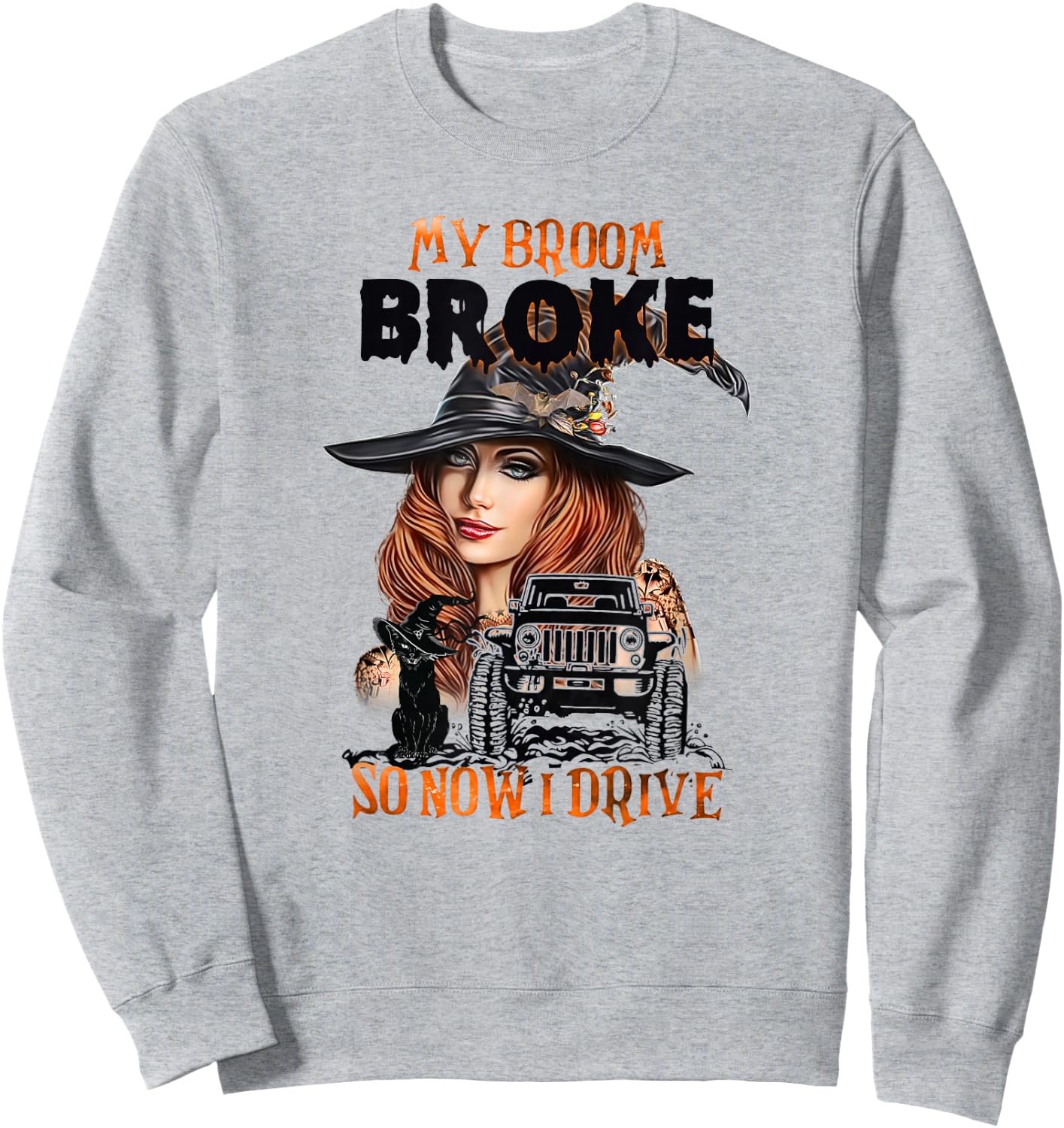 My Broom Broke So Now I Drive Sweatshirt - Sweatshirt | Ash