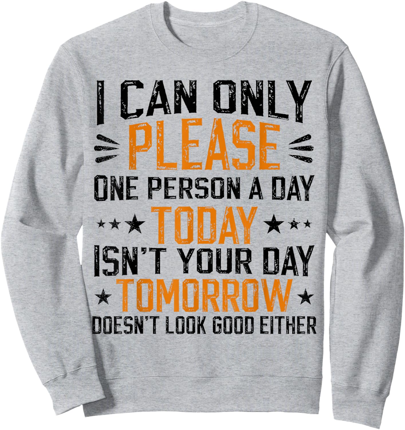 I Can Only Please One Person a Day Funny Saying Sweatshirt - Sweatshirt | Ash