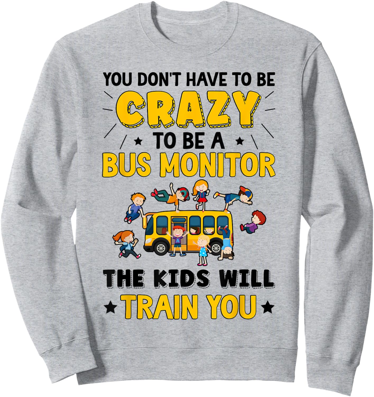 To Be A Bus Monitor School Bus Monitor Sweatshirt - Sweatshirt | Ash