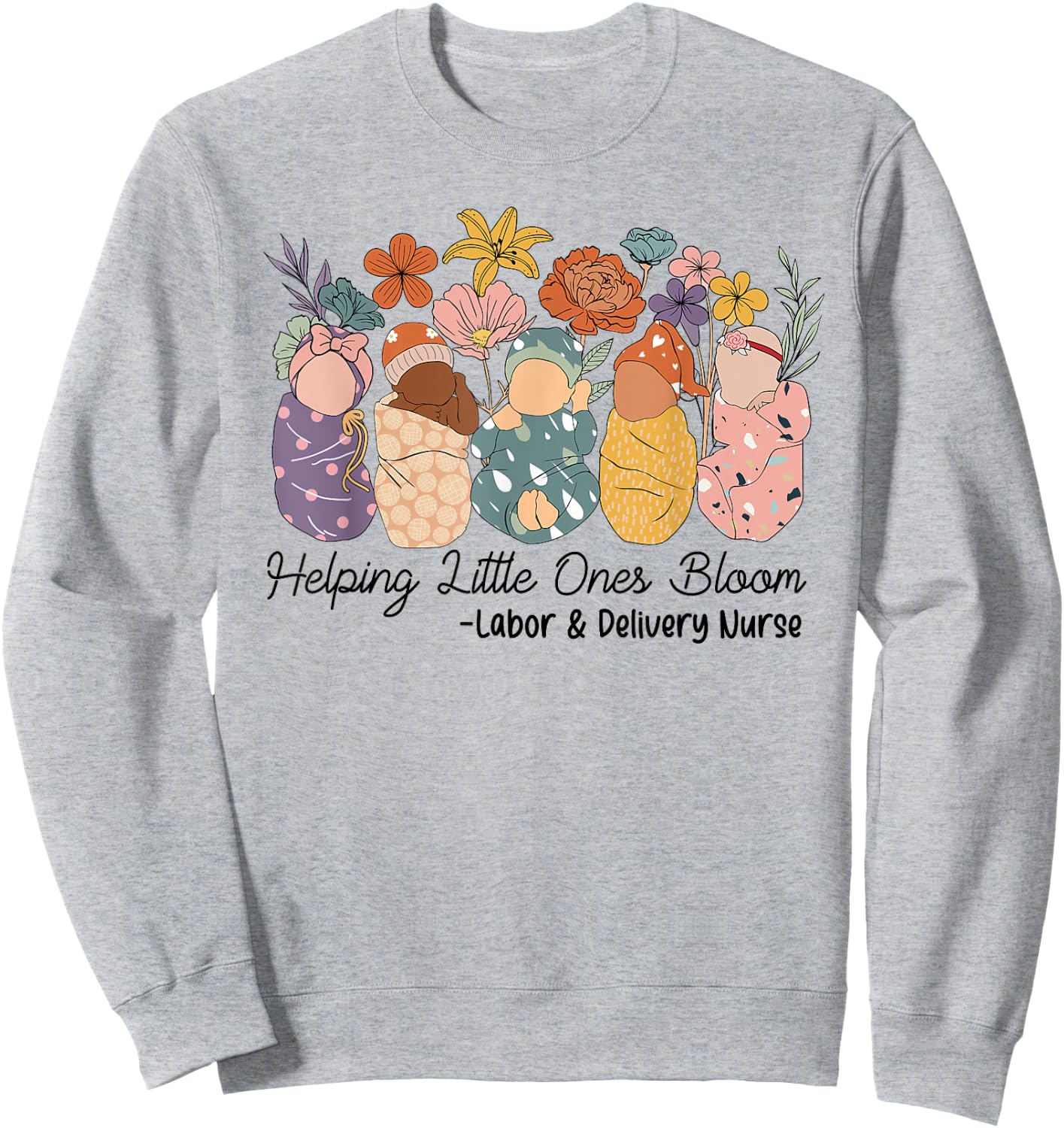 Groovy Helping Little Ones Bloom Labor & Delivery Nurse Sweatshirt - Sweatshirt | Ash