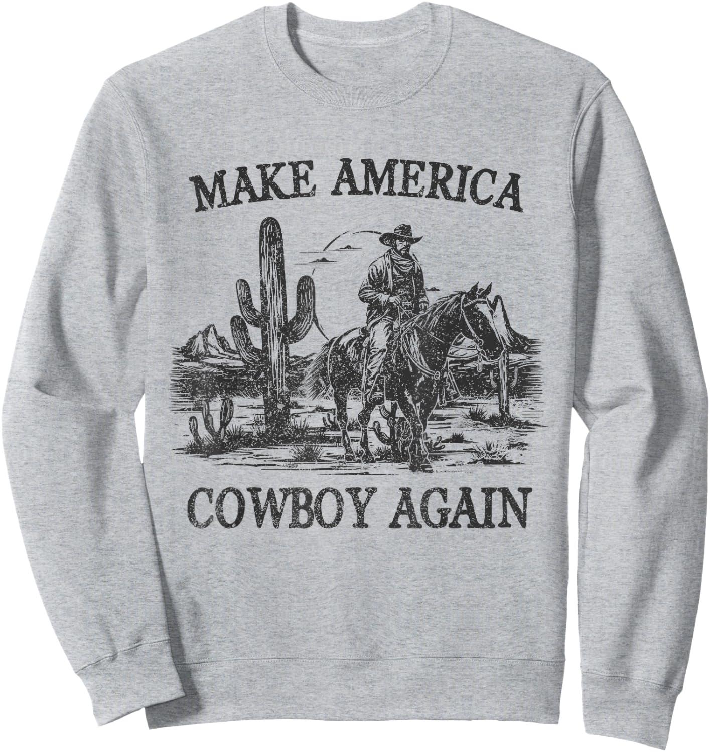 Makes America A Cowboy Again Western Rodeo Country Cowgirls Sweatshirt - Sweatshirt | Ash
