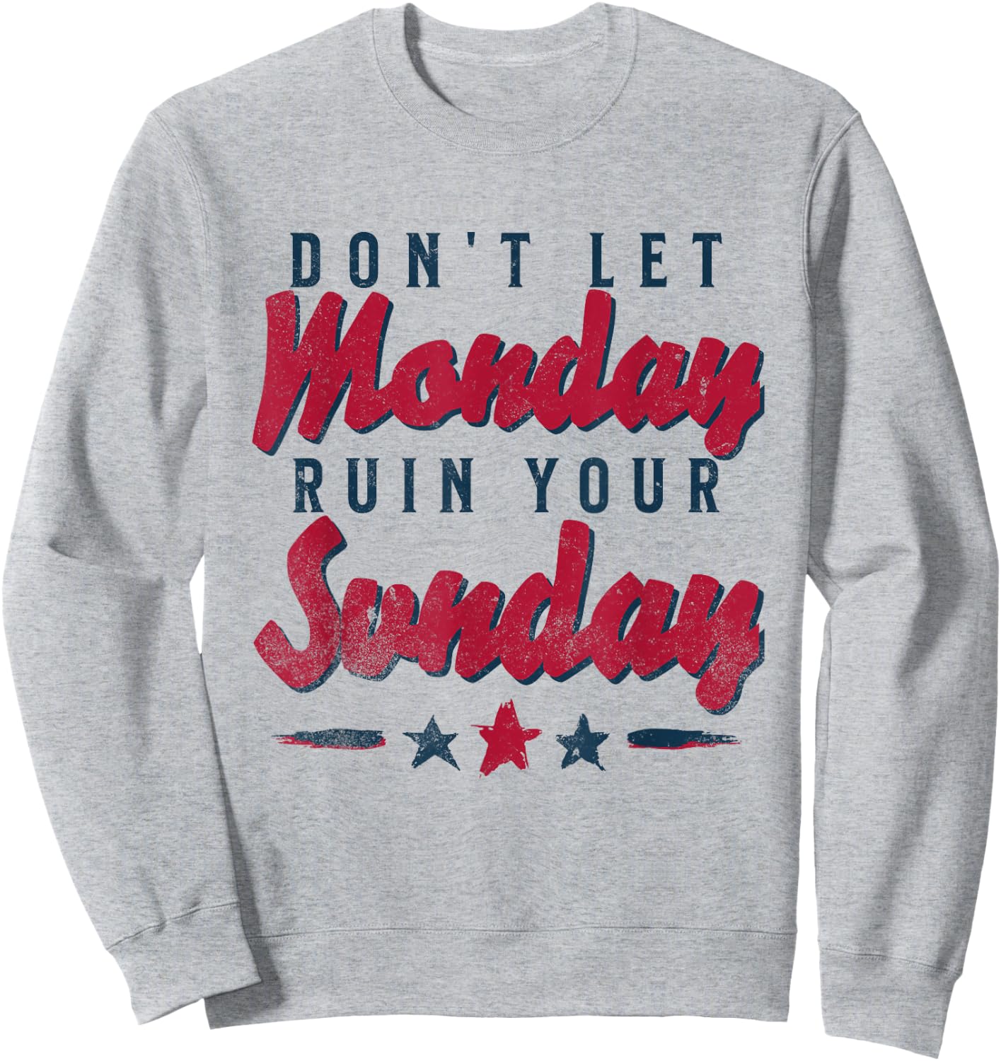 Funny Saying Dont Let Monday Ruin Your Sunday Men Women Sweatshirt - Sweatshirt | Ash
