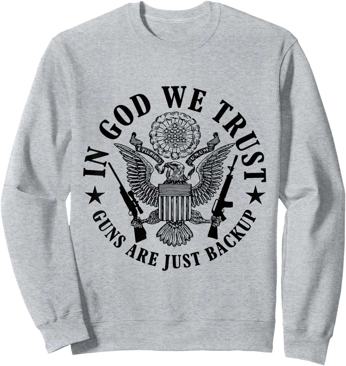 In God We Trust Guns Are Just Back Up Sweatshirt - Sweatshirt | Ash