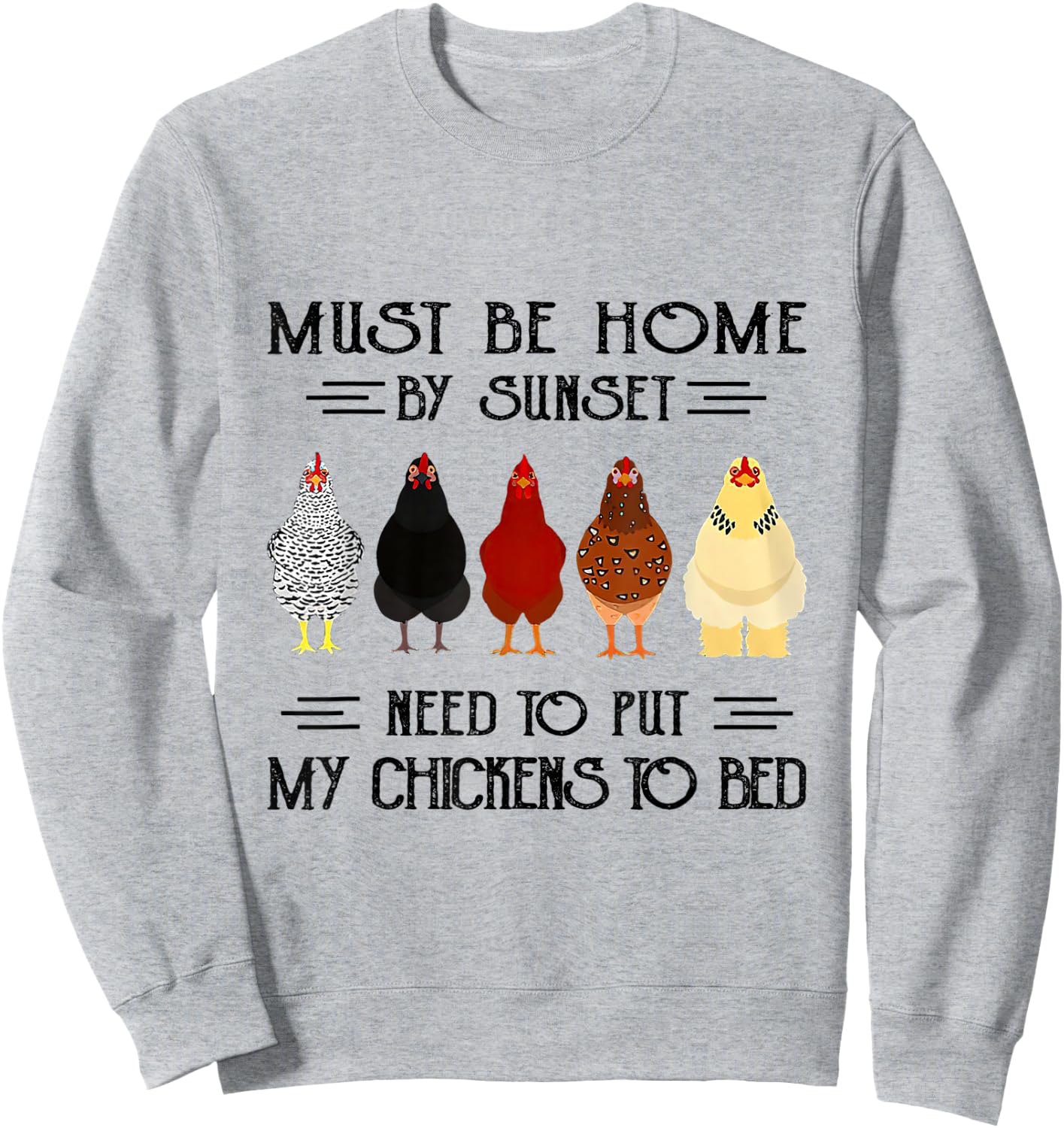 Must Be Home By Sunset Need To Put My Chickens To Bed Sweatshirt - Sweatshirt | Ash