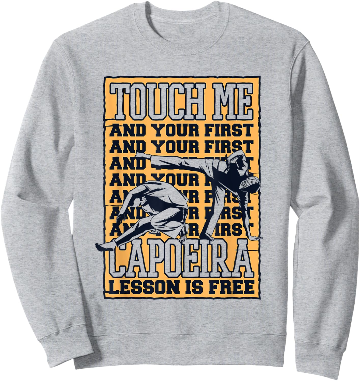 Touch Me And Your First Capoeira Lesson Is Free Capoeira Sweatshirt - Sweatshirt | Ash