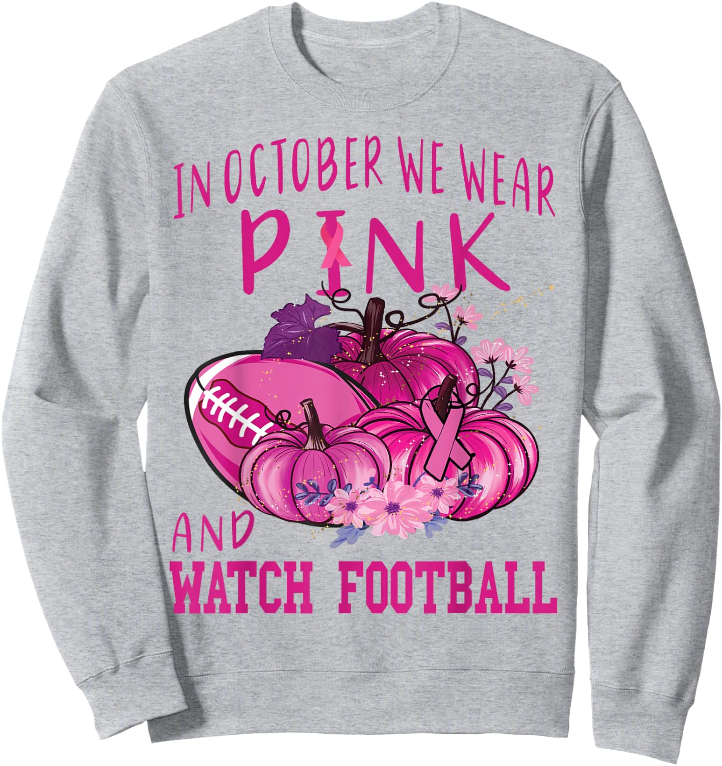 In October We Wear Pink And Watch Football Breast Cancer Sweatshirt - Sweatshirt | Ash