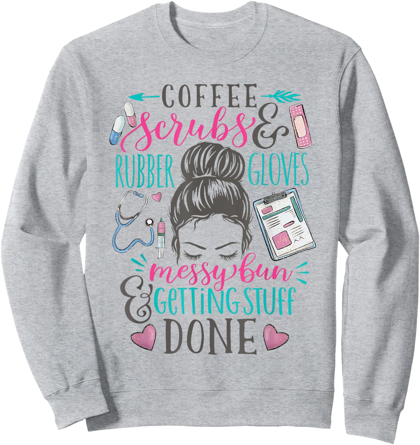 Nurse Saying Messy Bun Coffee Scrubs Rubber Gloves Life Sweatshirt - Sweatshirt | Ash