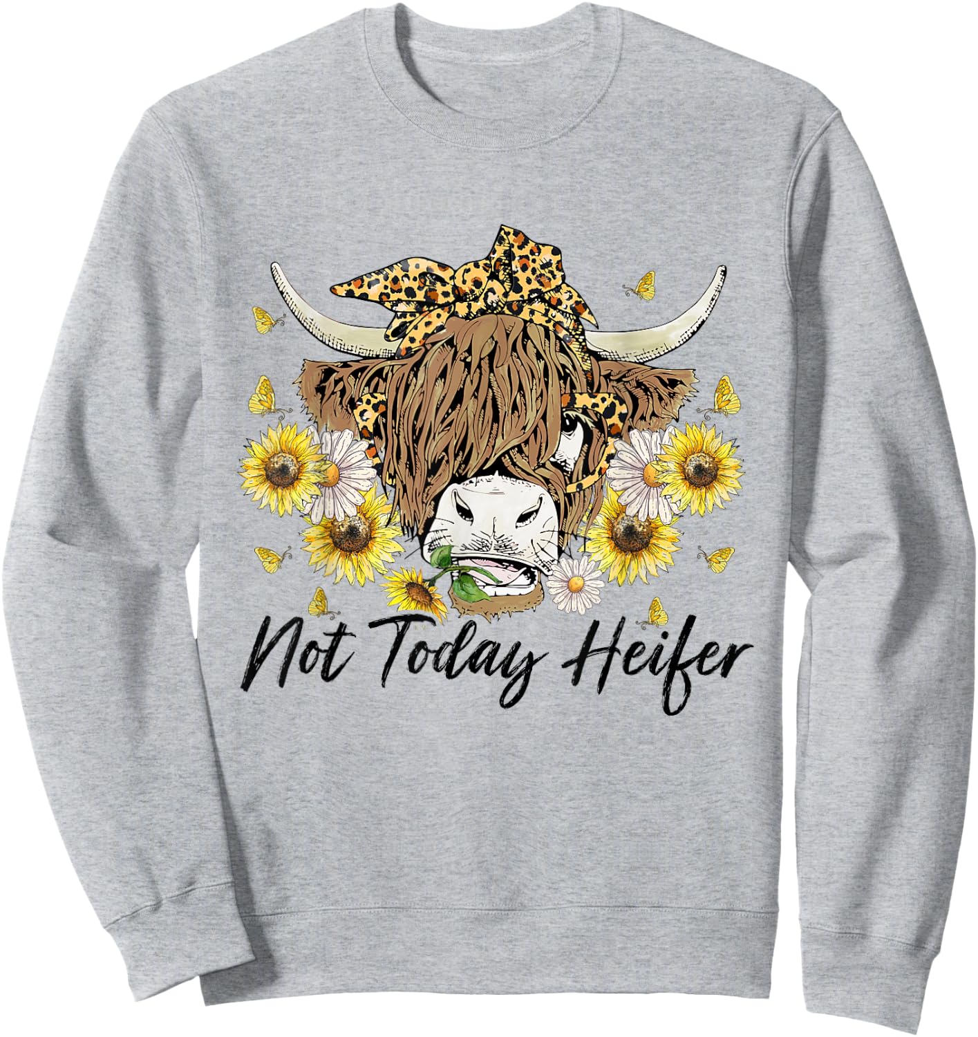 Leopard Sunflower Highland Cow Not Today Heifer Western Sweatshirt - Sweatshirt | Ash
