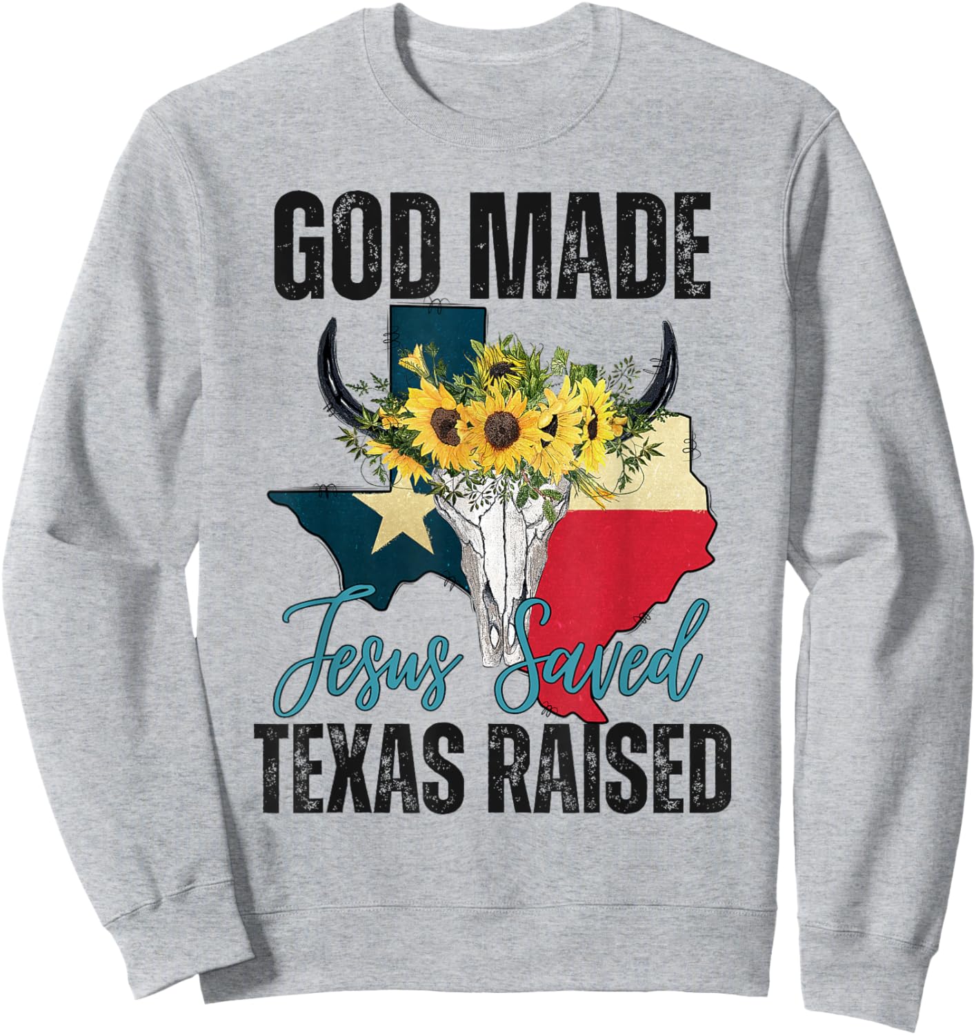 God Made Jesus Saved Texas Raised - Texas Pride Flag Map Sweatshirt - Sweatshirt | Ash