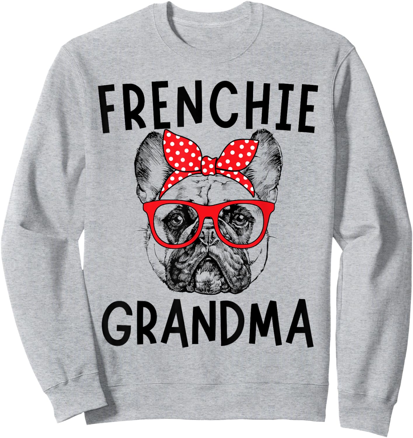 Frenchie Grandma French Bulldog Dog Nana Mother's Day Sweatshirt - Sweatshirt | Ash