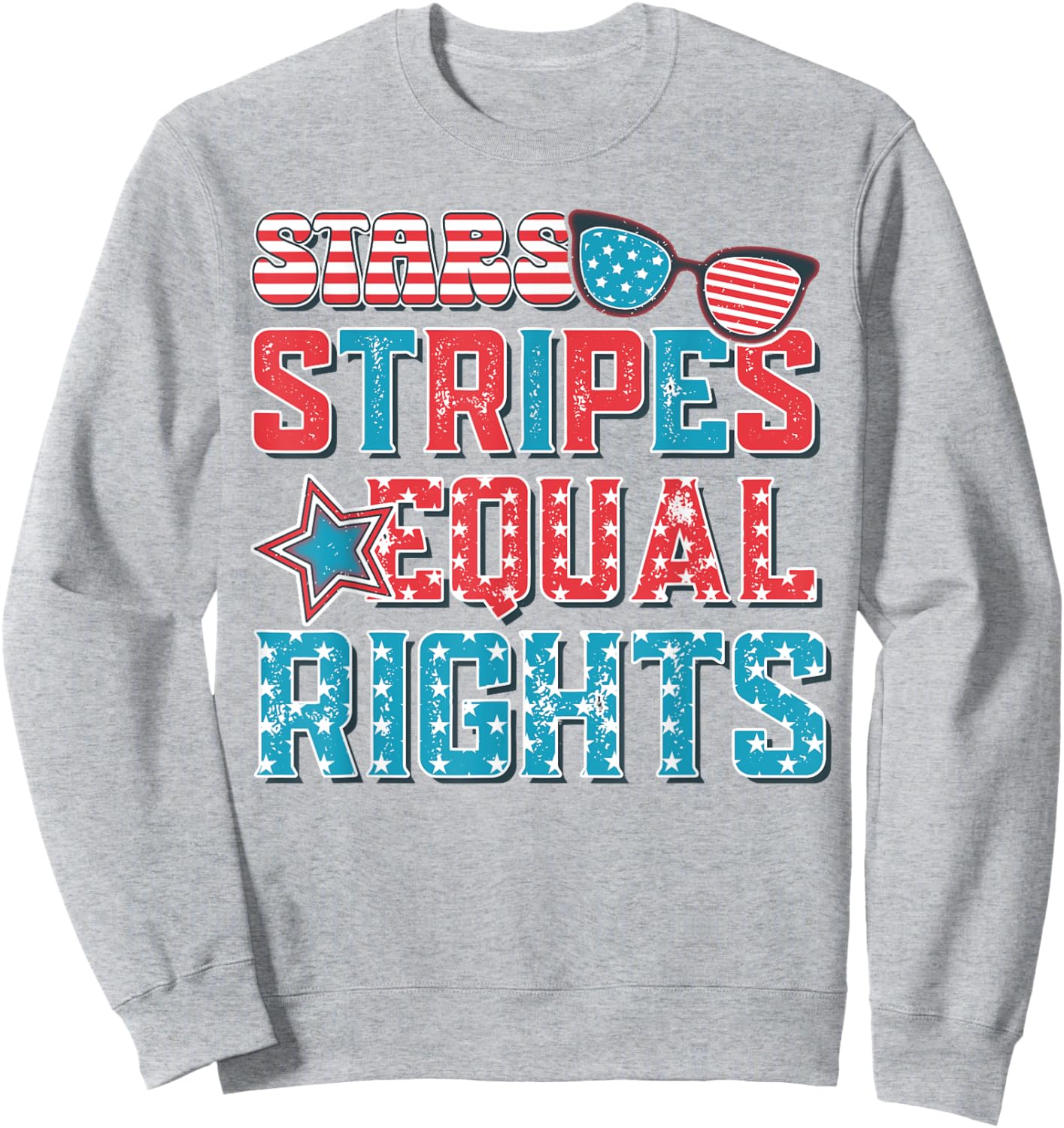 Stars Stripes Equal Rights Funny 4th Of July Women's Rights Sweatshirt - Sweatshirt | Ash