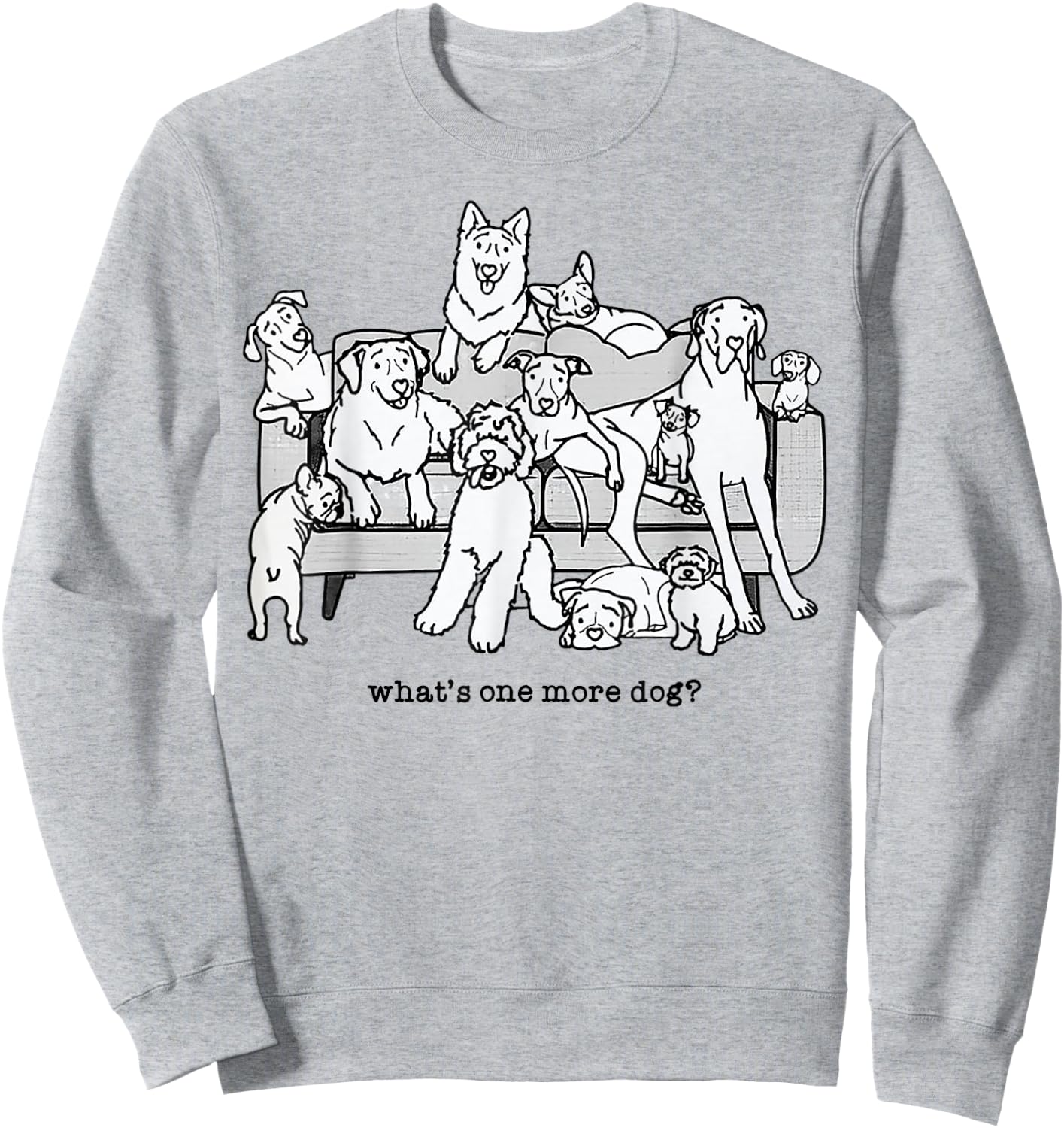 What's One More Dog Funny Group Dogs Sweatshirt - Sweatshirt | Ash