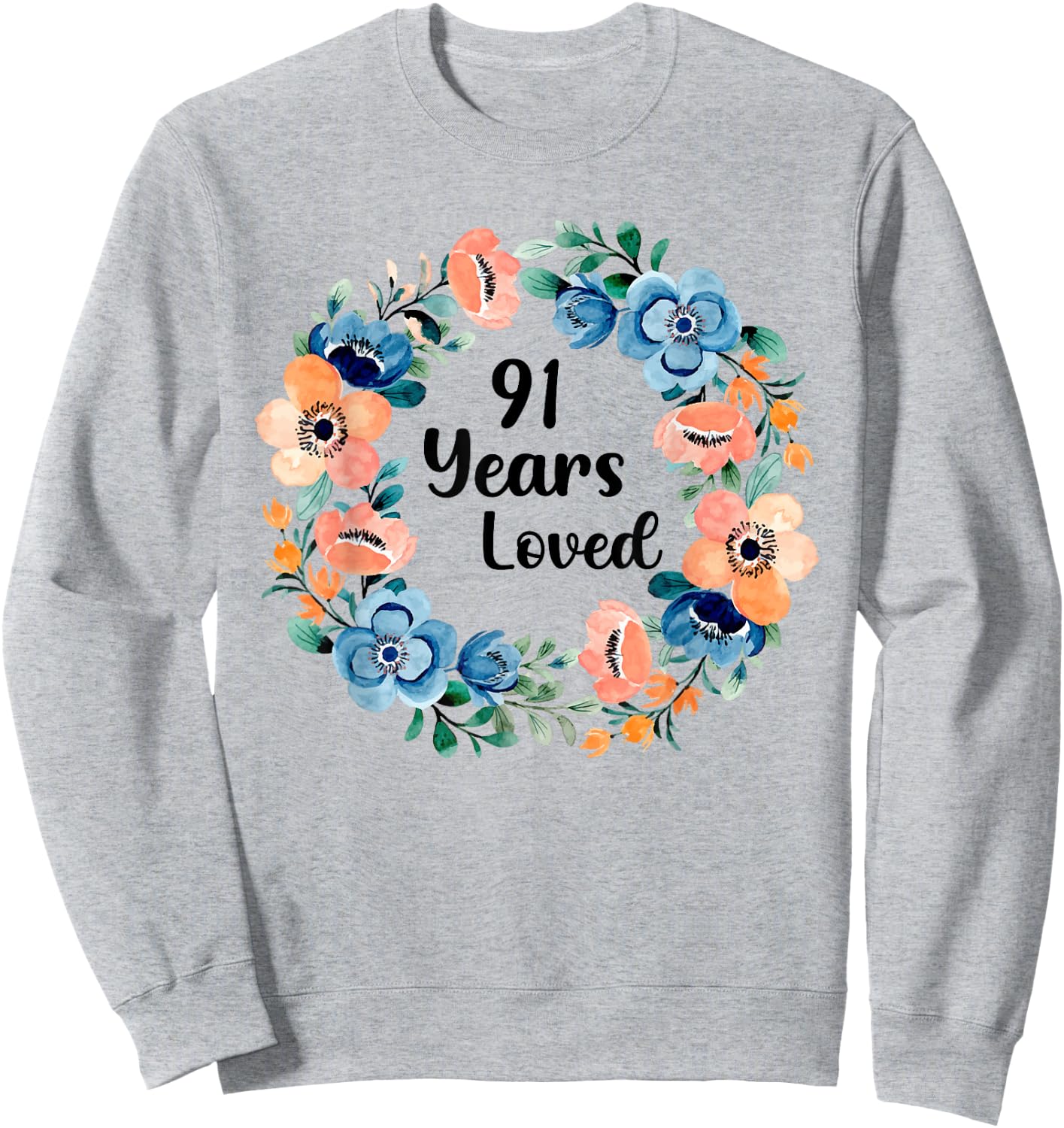 91 Years Loved Mom Grandma 91 Years Old 91st Birthday Sweatshirt - Sweatshirt | Ash
