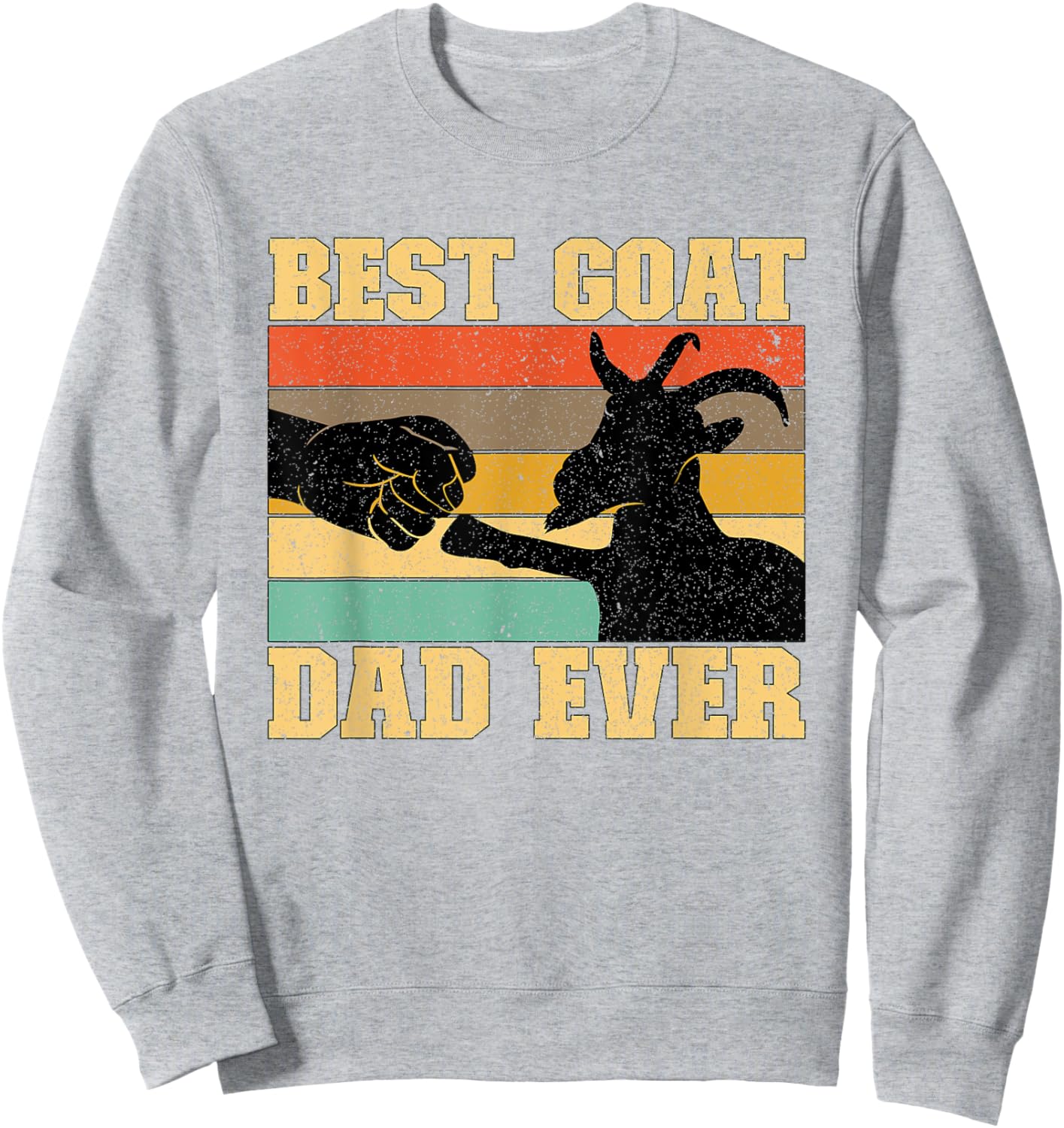 Best Goat Dad Ever Goat Father Goat Farmer Goat Lover Sweatshirt - Sweatshirt | Ash