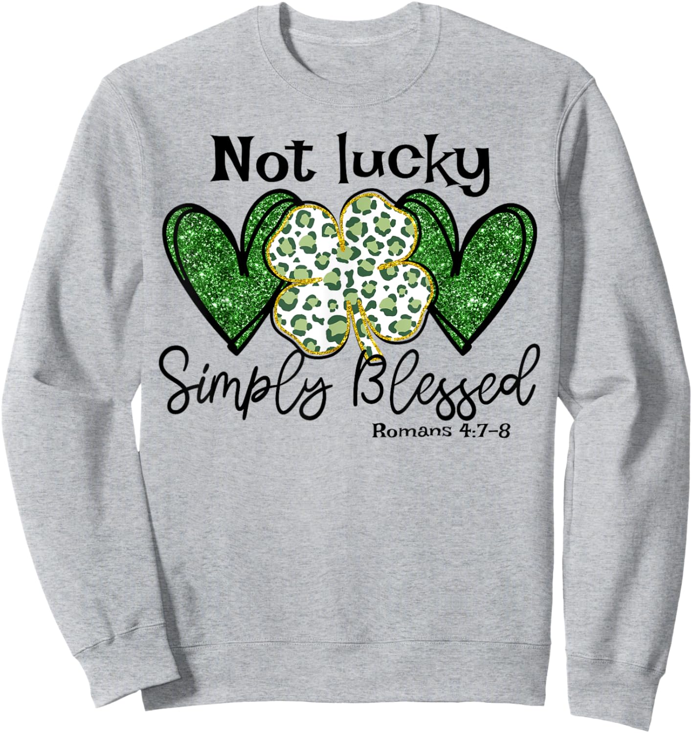 Not Lucky Simply Blessed Christian St Patricks Day Irish Sweatshirt - Sweatshirt | Ash