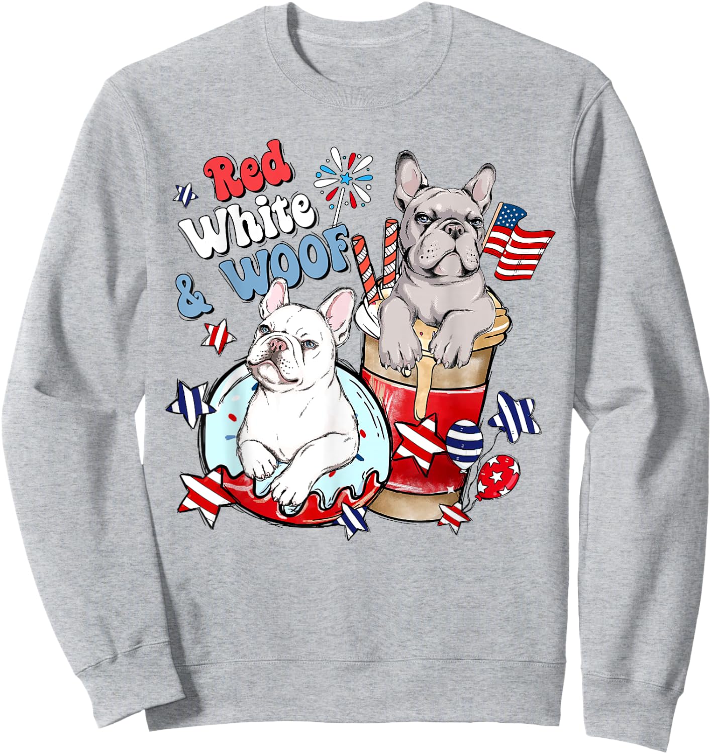 4th of July French Bulldog Frenchies Red White and Woof Sweatshirt - Sweatshirt | Ash