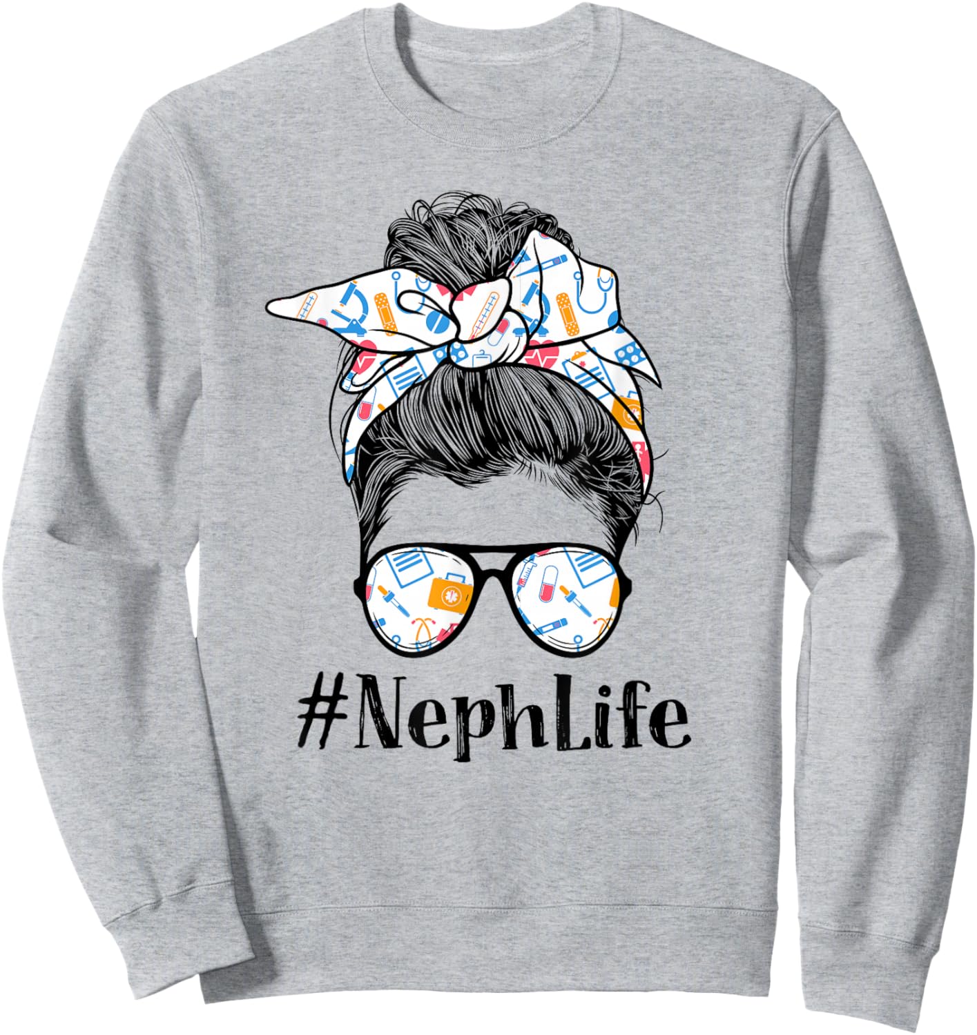 Neph Nephrology Nurse Life Appreciation Day Messy Bun Women Sweatshirt - Sweatshirt | Ash