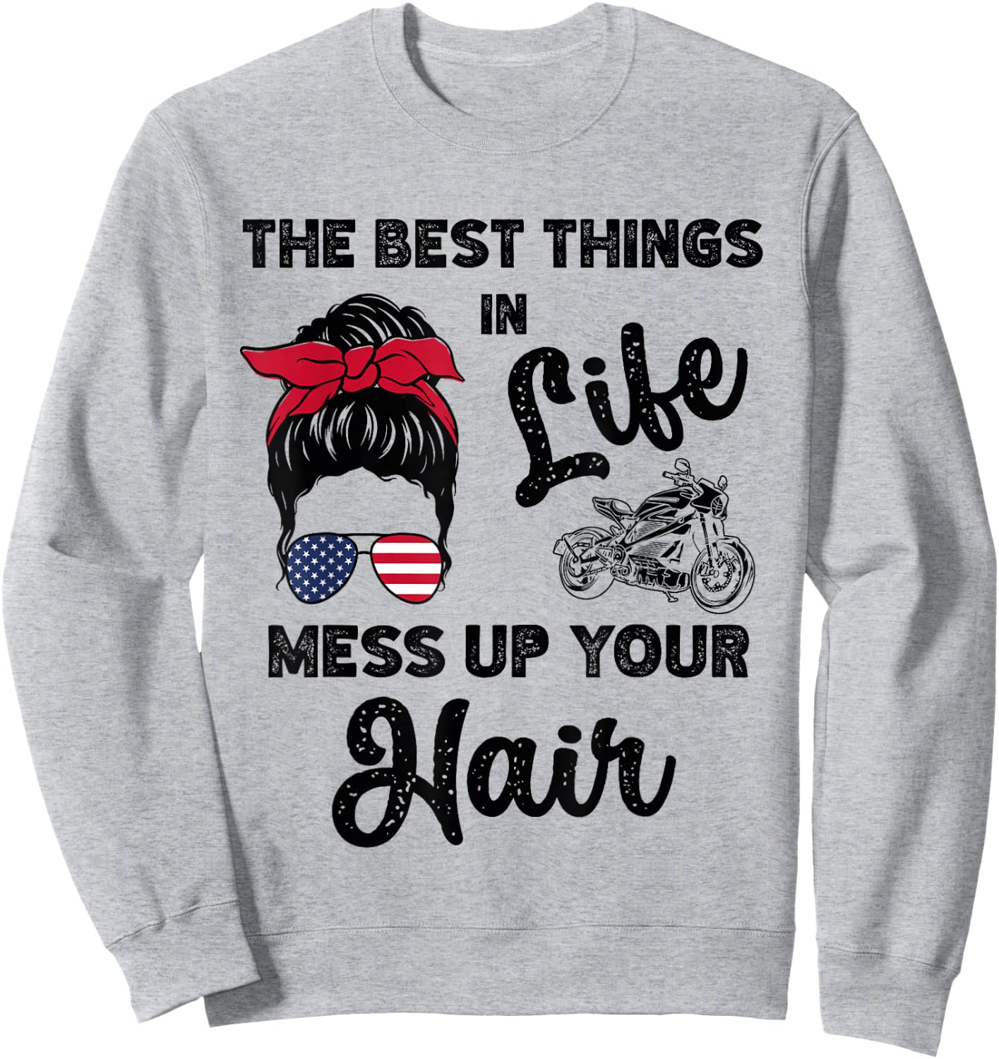 The Best Things In Life Mess Up Your Hair Motorcycle Sweatshirt - Sweatshirt | Ash