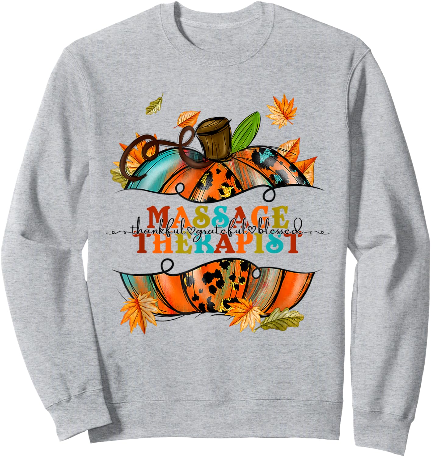 Thankful Grateful Massage Therapist Pumpkin Autumn Fall Sweatshirt - Sweatshirt | Ash