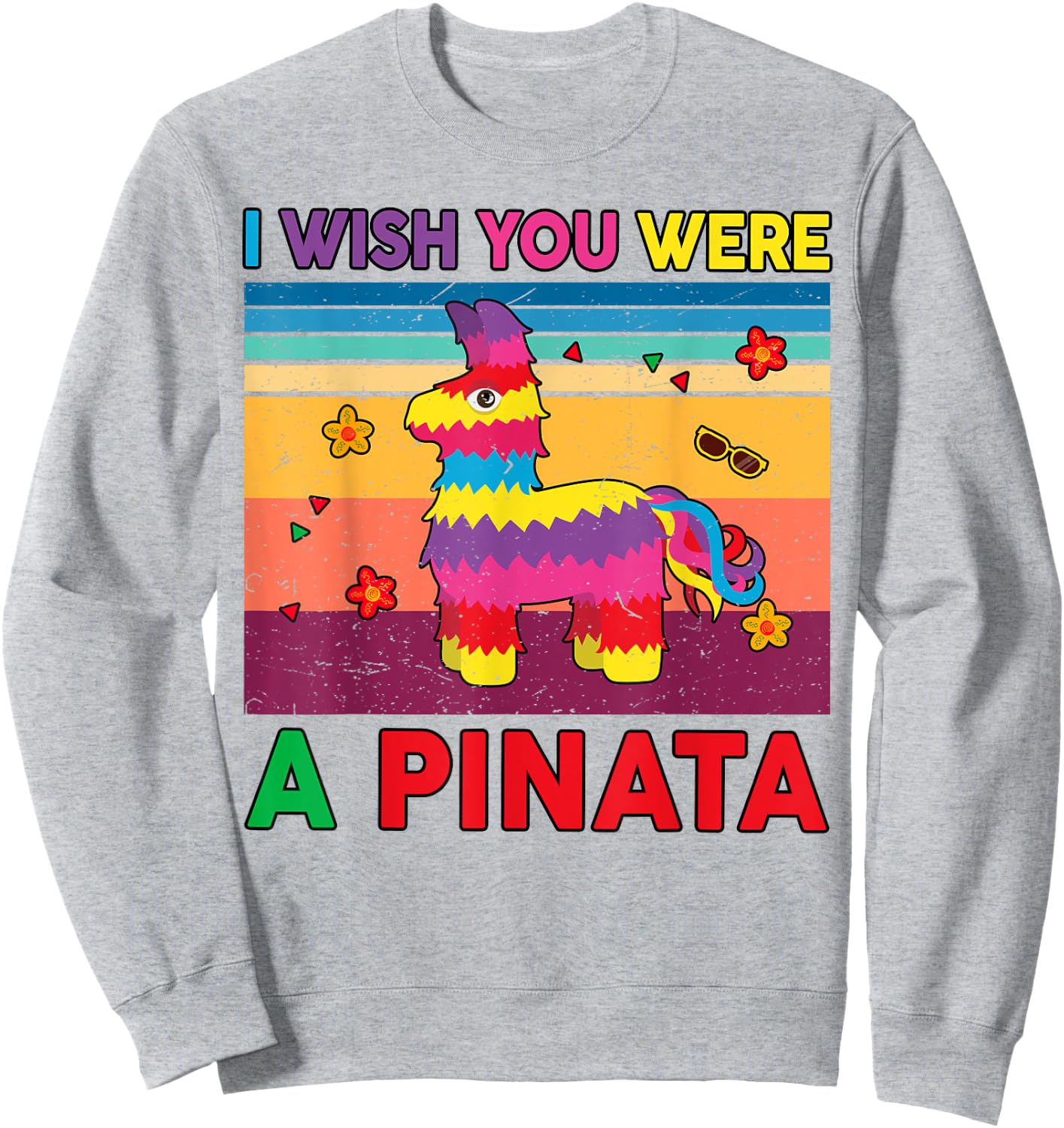 Wish You Were Pinata-Shirt Cinco De Mayo Funny Mexican Women Sweatshirt - Sweatshirt | Ash