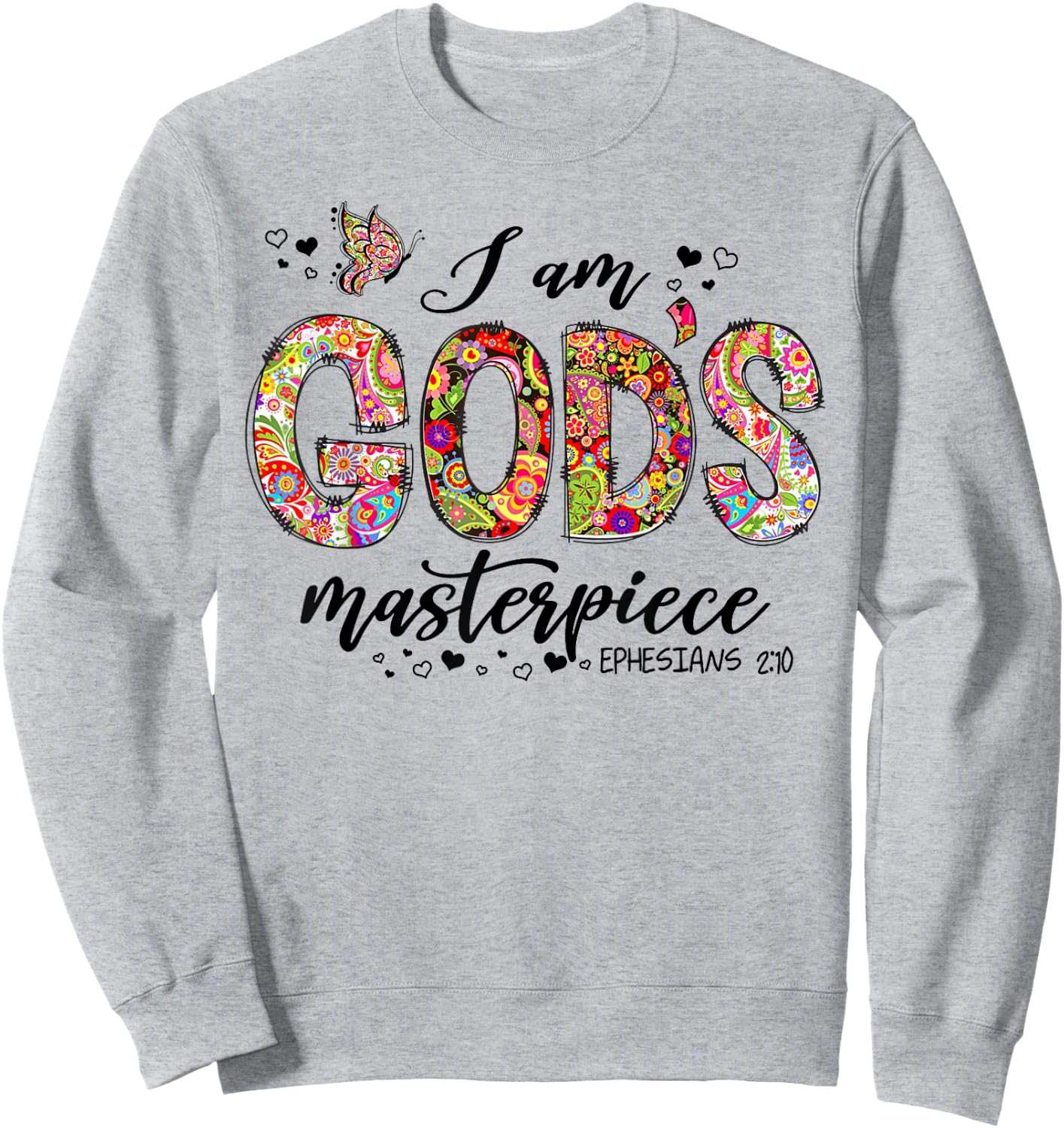 I Am God's Masterpiece Ephesians 2:10 Religious Christian Sweatshirt - Sweatshirt | Ash