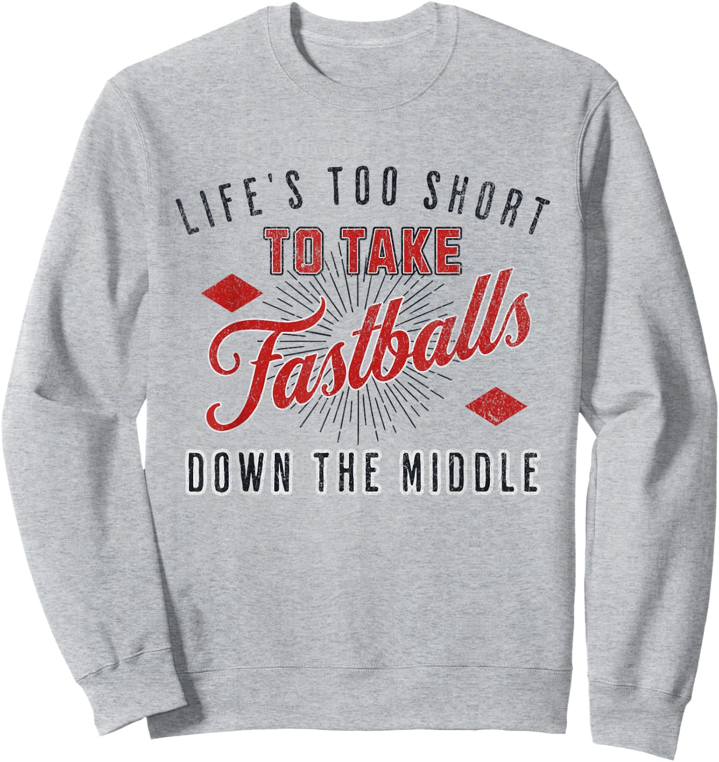 Life Too Short To Take Fastballs Down The Middle Baseball Sweatshirt - Sweatshirt | Ash
