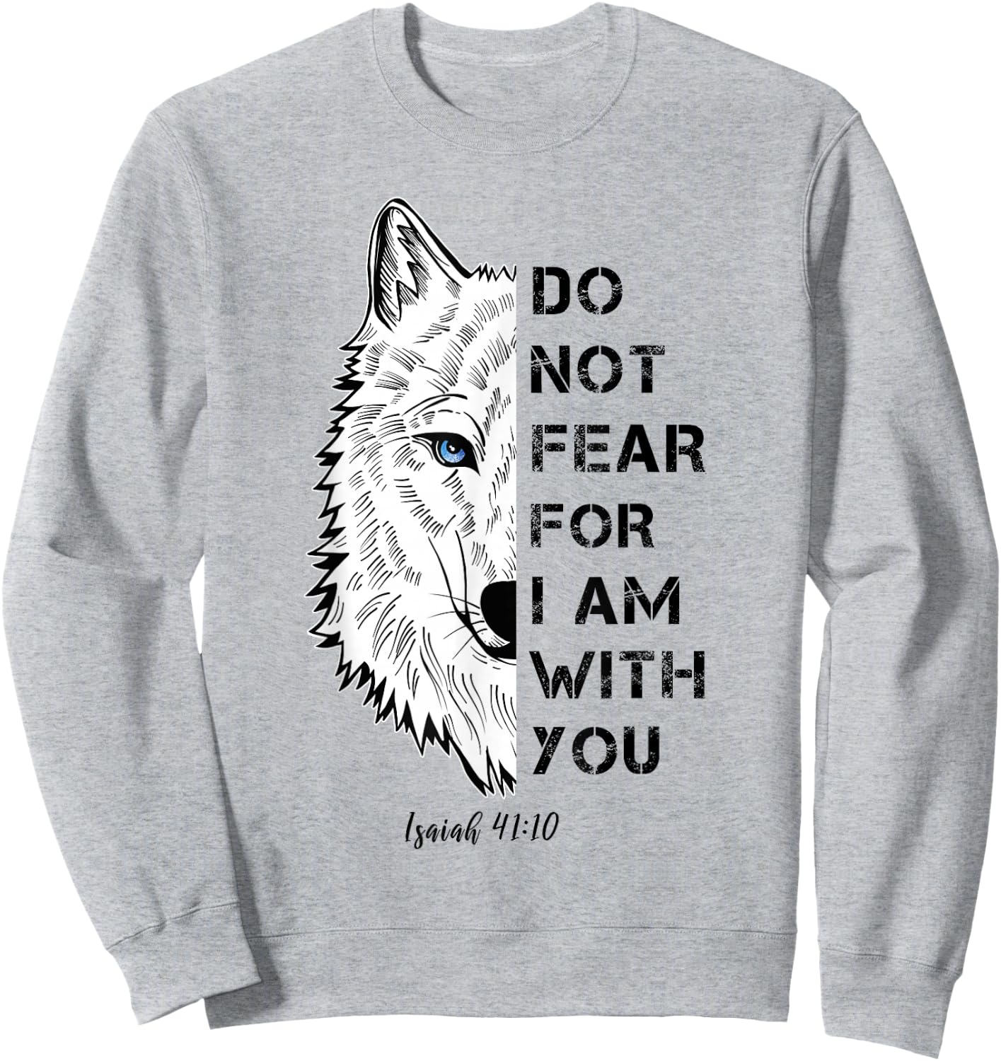 Do Not Fear For I Am With You Bible Verse Polar Wolf Sweatshirt - Sweatshirt | Ash