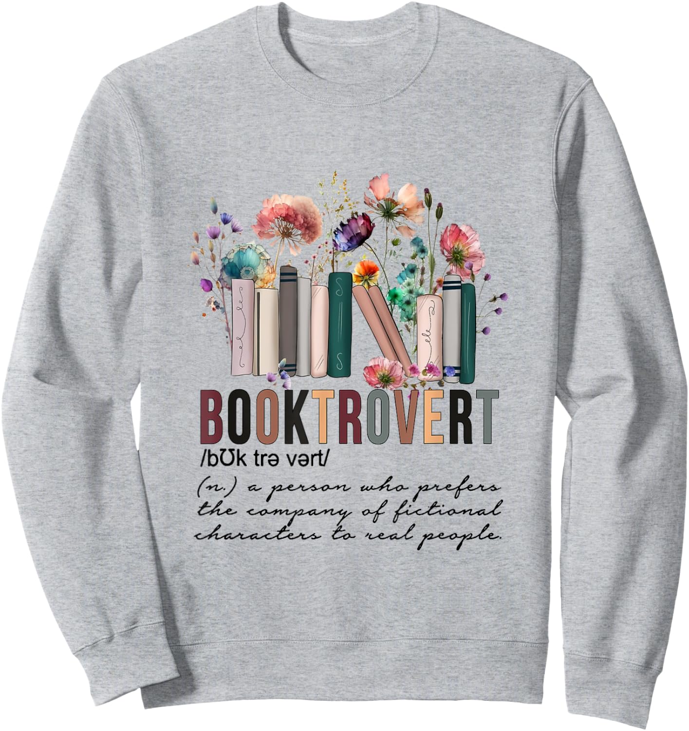 Floral Booktrovert Wildflowers Bookworm Reading Book Lovers Sweatshirt - Sweatshirt | Ash