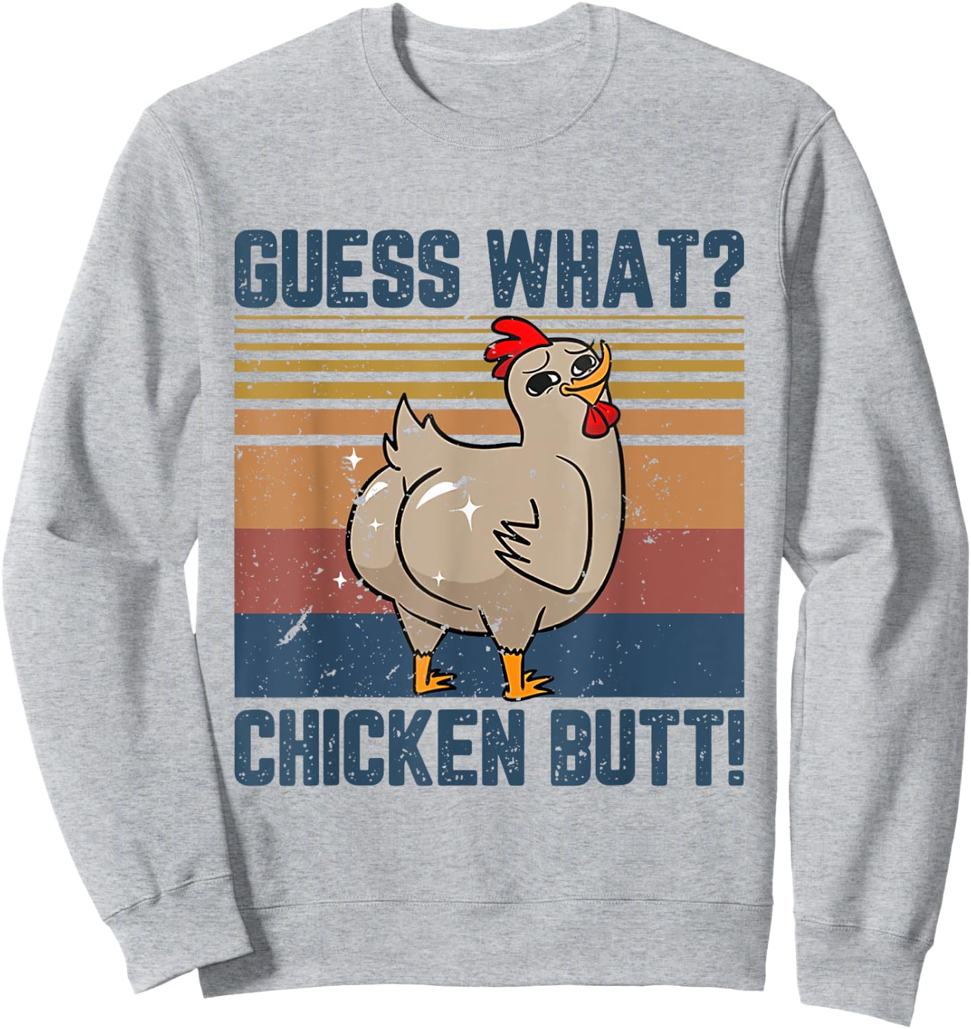 Funny Animal Guess What Chicken Butt Cute Chickens Buffs Sweatshirt - Sweatshirt | Ash