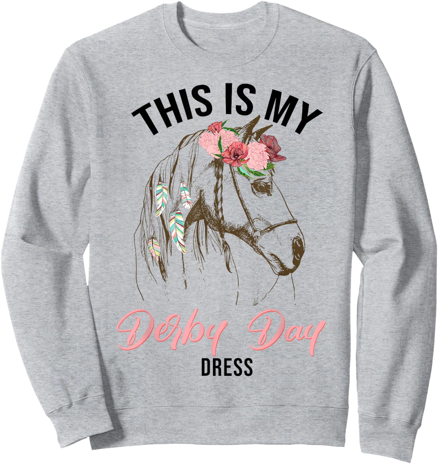 Derby Day 2024 This Is My Derby Day Dress horse racing Sweatshirt - Sweatshirt | Ash