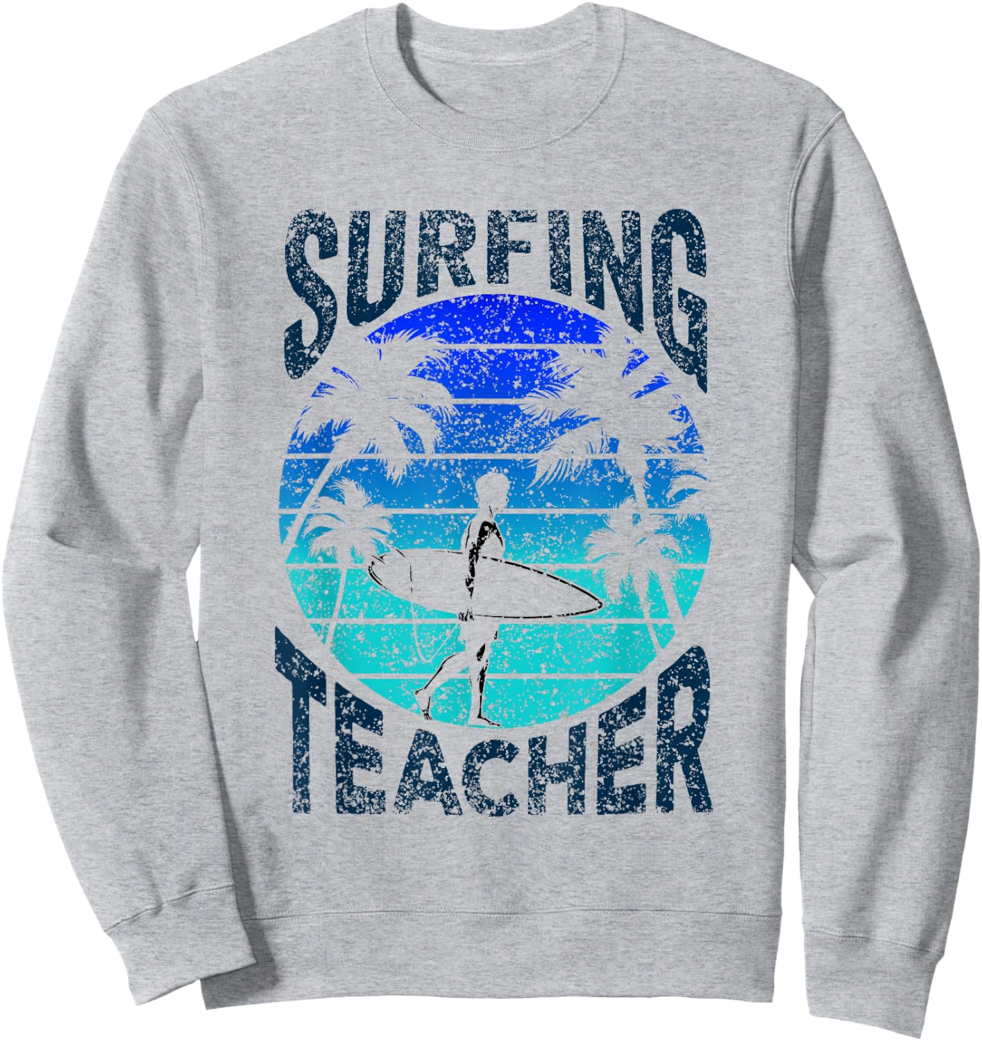 Surfing Teacher Surf Surfer Surfboard Sweatshirt - Sweatshirt | Ash