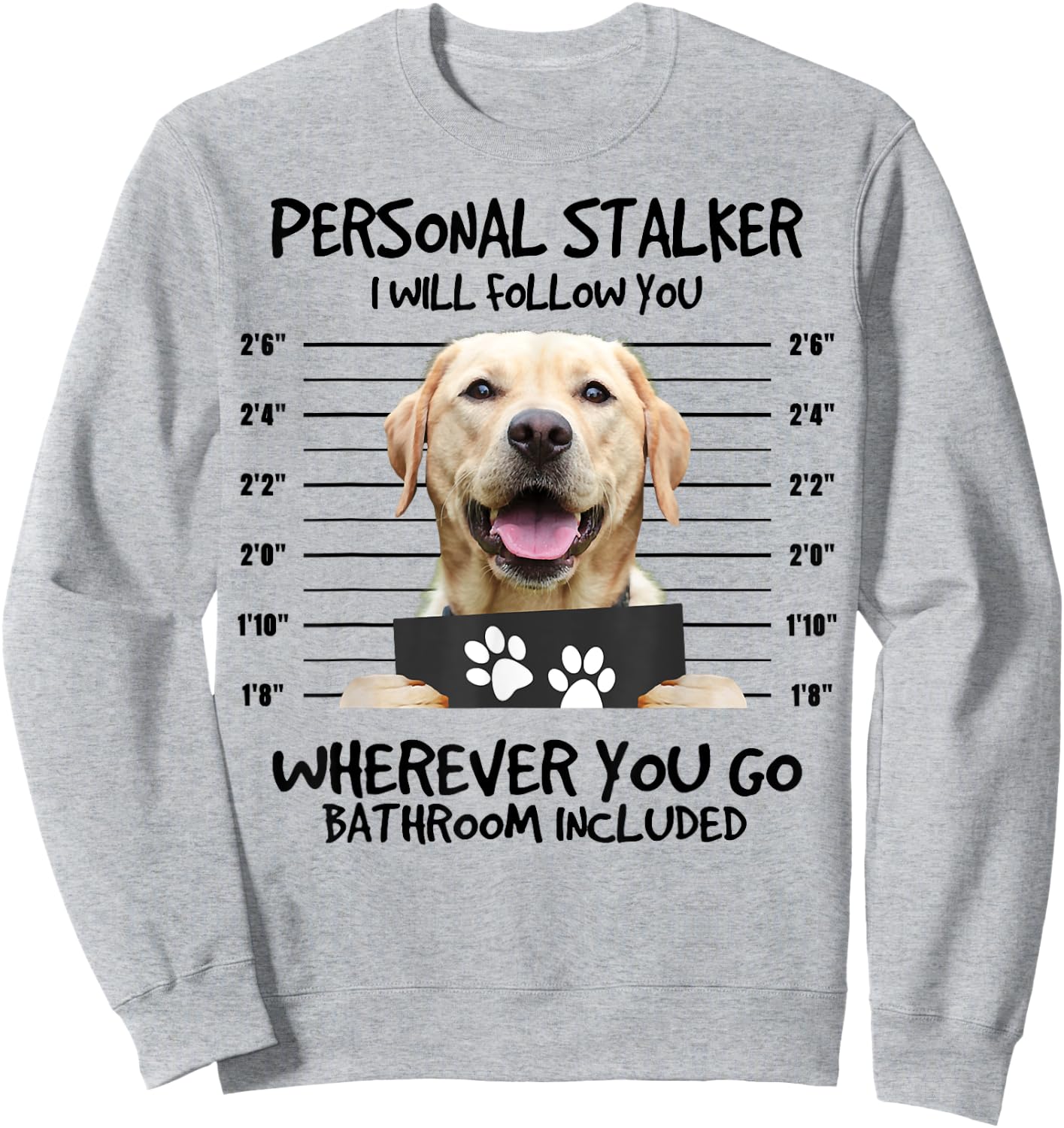 Funny Personal Stalker Labrador Retriever Dog Lover Women Kids Sweatshirt - Sweatshirt | Ash