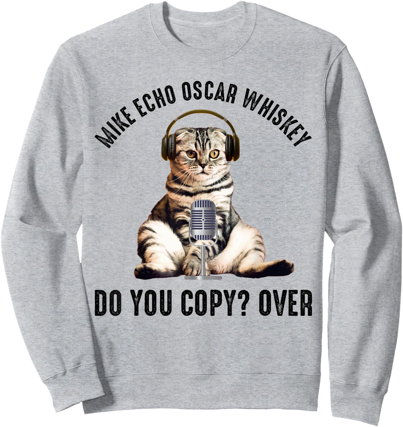 Mike Echo Oscar Whiskey Funny Ham Radio Cat Men Women Sweatshirt - Sweatshirt | Ash
