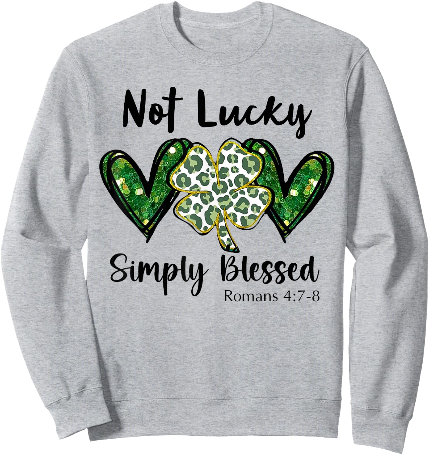 Not Lucky Just Blessed St Patrick's Day Sweatshirt - Sweatshirt | Ash