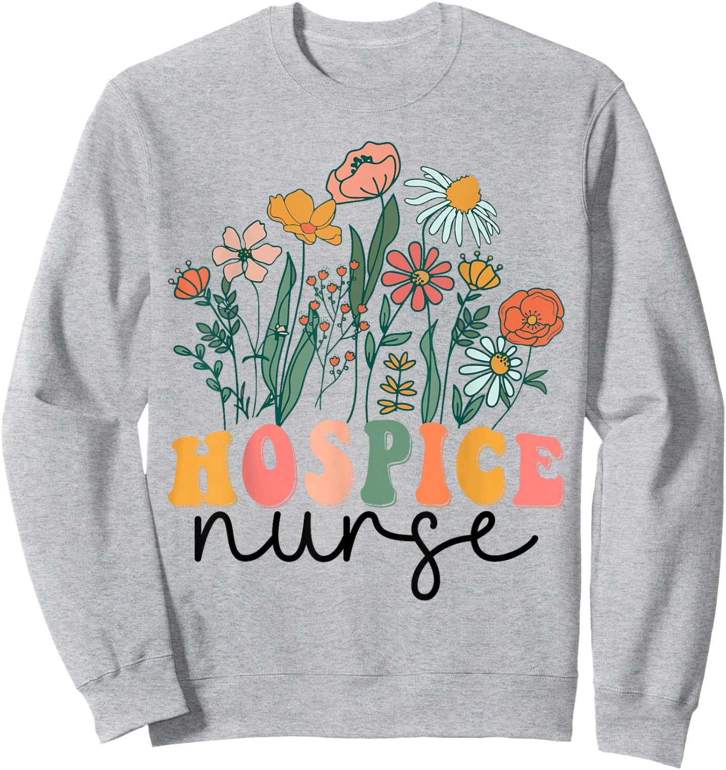 Groovy Wildflower Hospice Nurse Sweatshirt - Sweatshirt | Ash