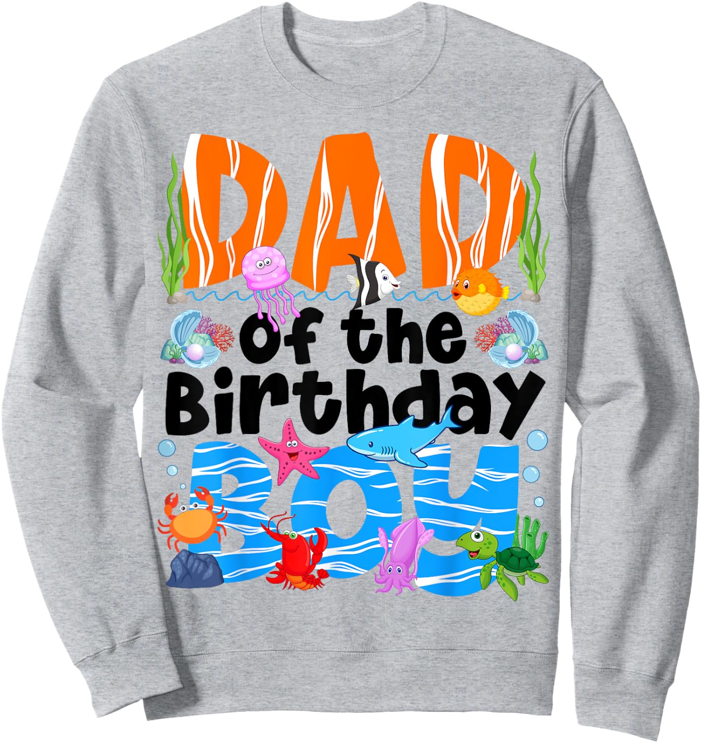 Dad Under Sea Birthday Party Boys Ocean Sea Animals Themed Sweatshirt - Sweatshirt | Ash