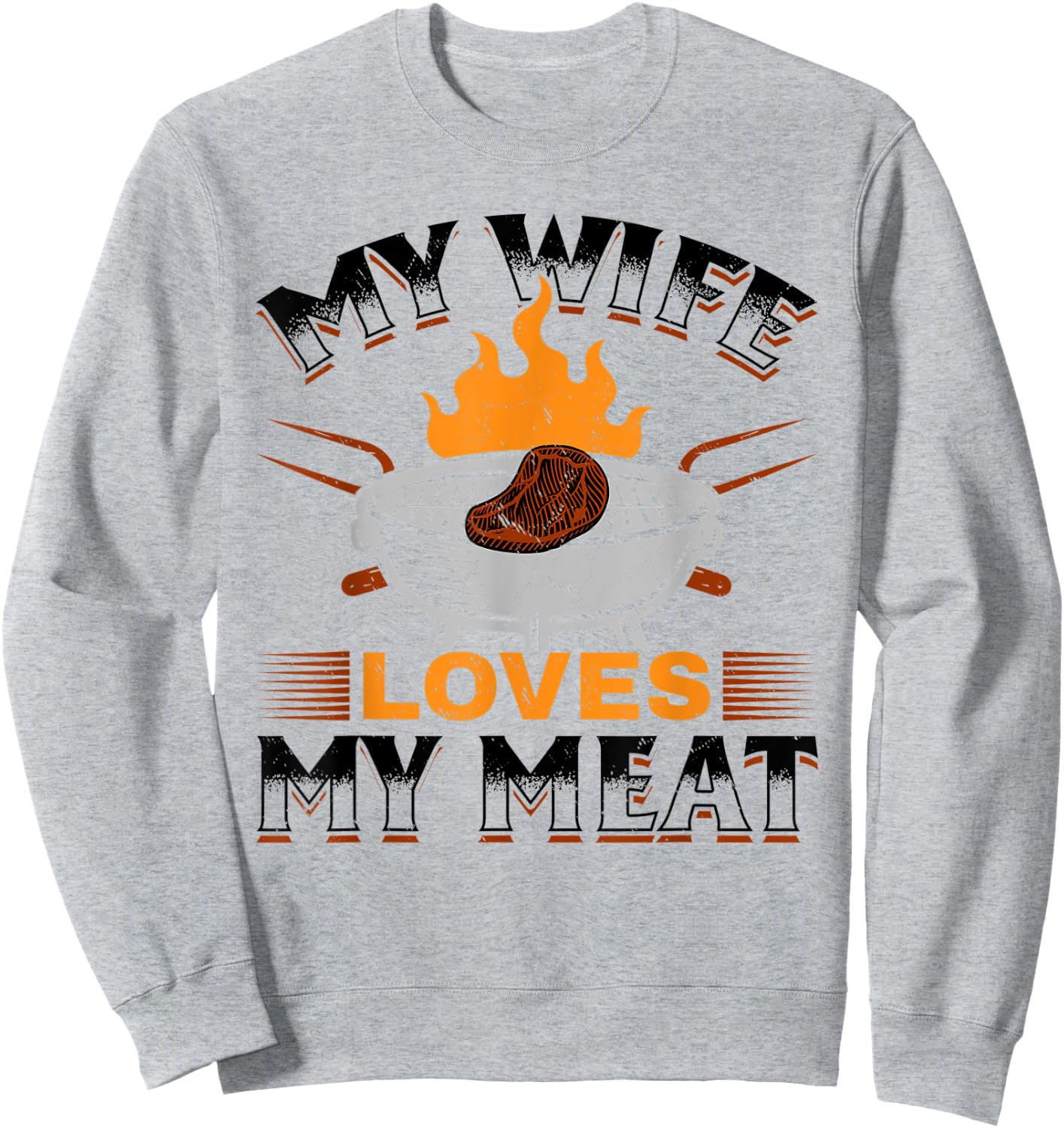 BBQ Barbeque - My Wife Loves My Meat Sweatshirt - Sweatshirt | Ash