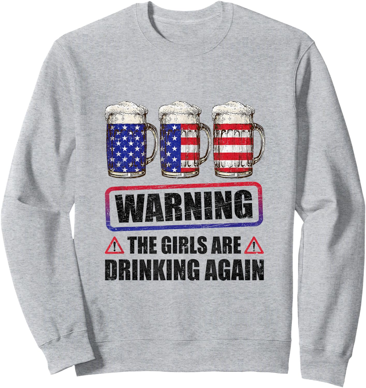 Warning The Girls Are Drinking Again 4Th Of July Sweatshirt - Sweatshirt | Ash
