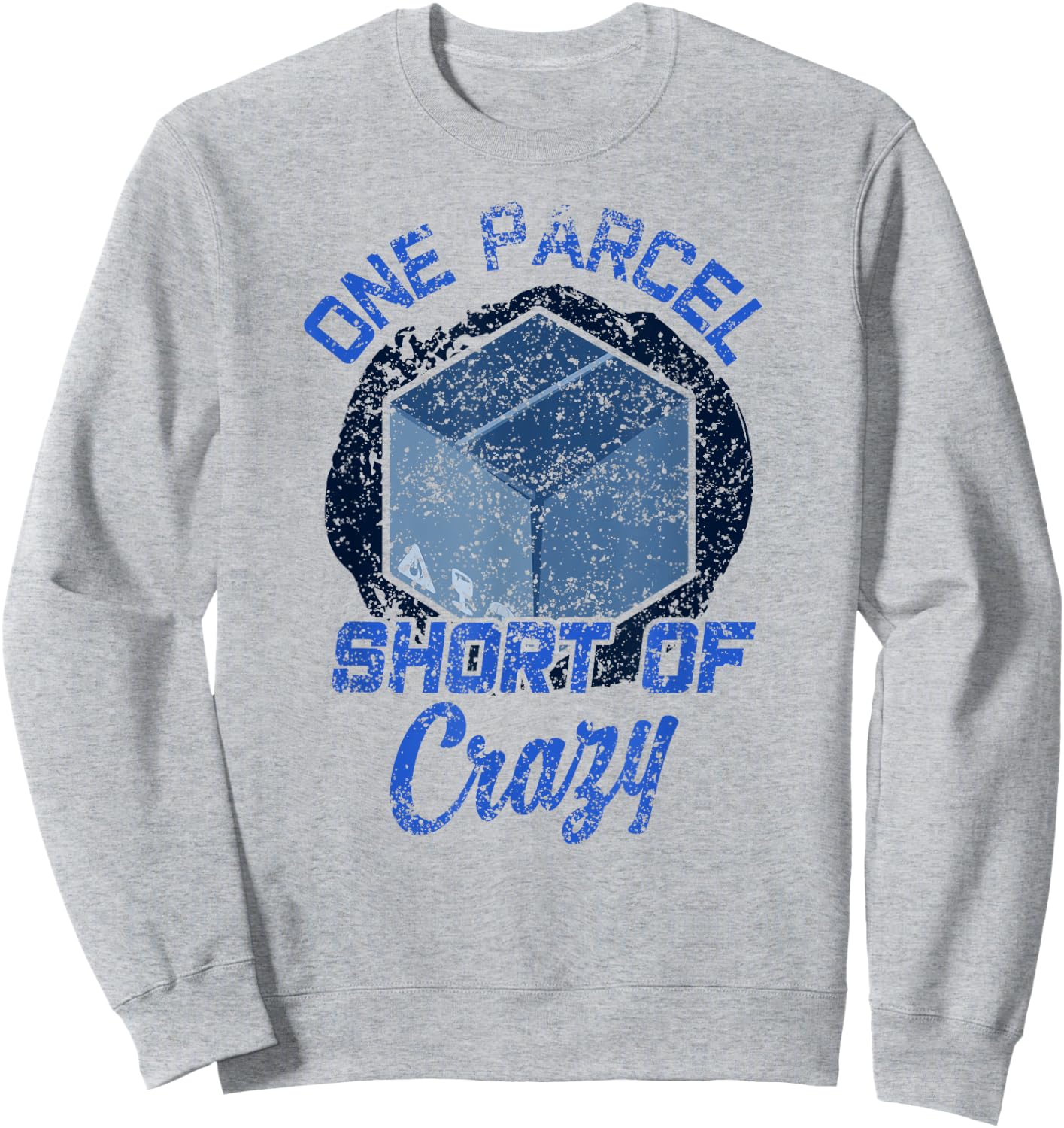 One Parcel Short Of Crazy Postal Worker Postman Mailman Sweatshirt - Sweatshirt | Ash