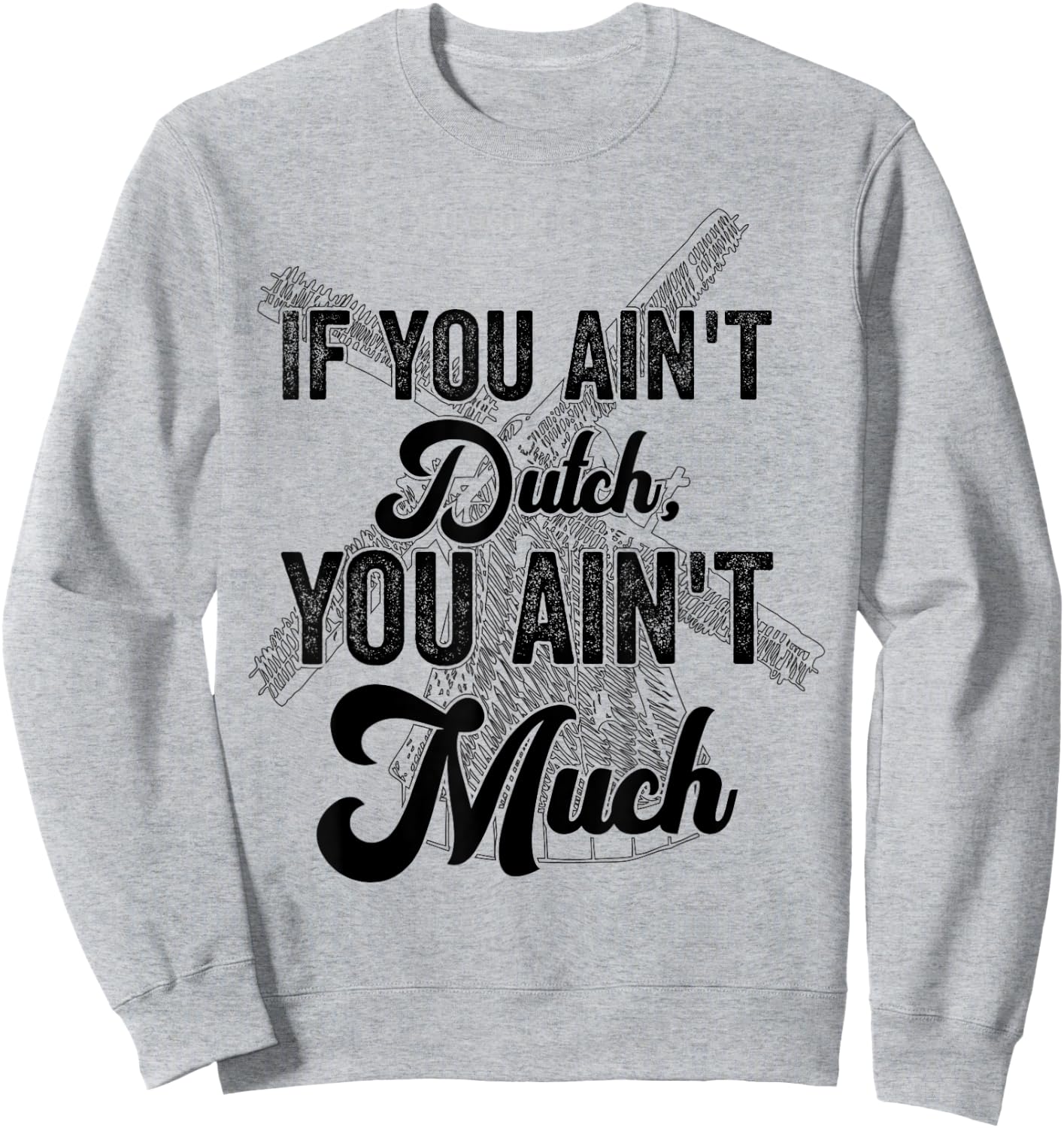 if you ain't dutch you ain't much funny Dutch sayings Sweatshirt - Sweatshirt | Ash