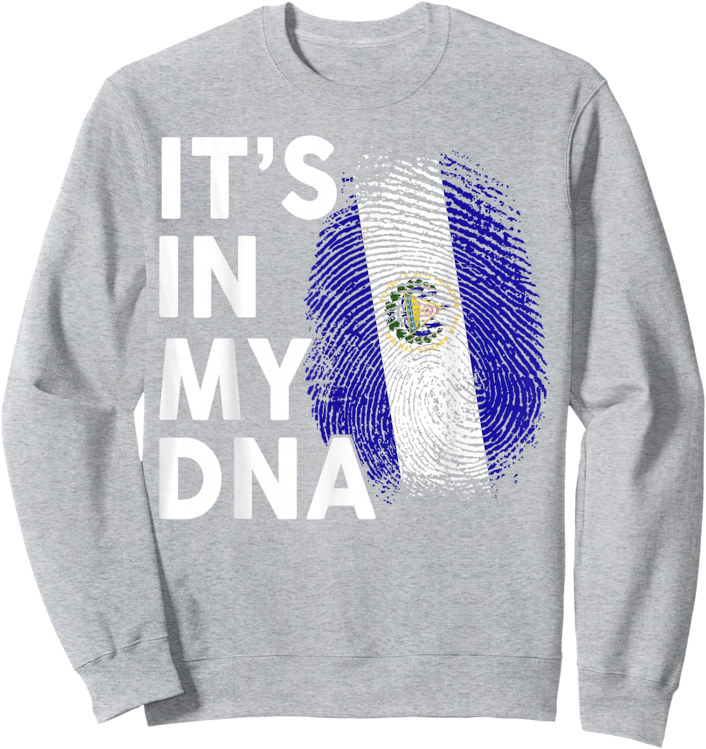 El Salvador Shirt Its DNA Men Women Salvadoran Flag Hispanic Sweatshirt - Sweatshirt | Ash