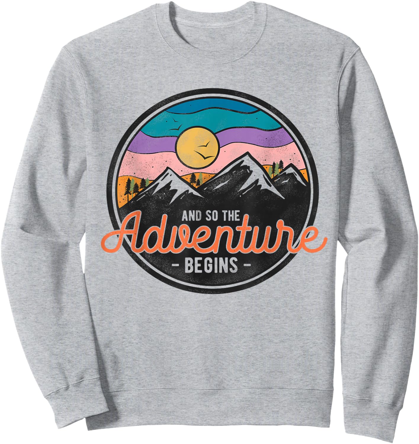 And So The Adventure Begins Adventure - Hiking - Camping Sweatshirt - Sweatshirt | Ash