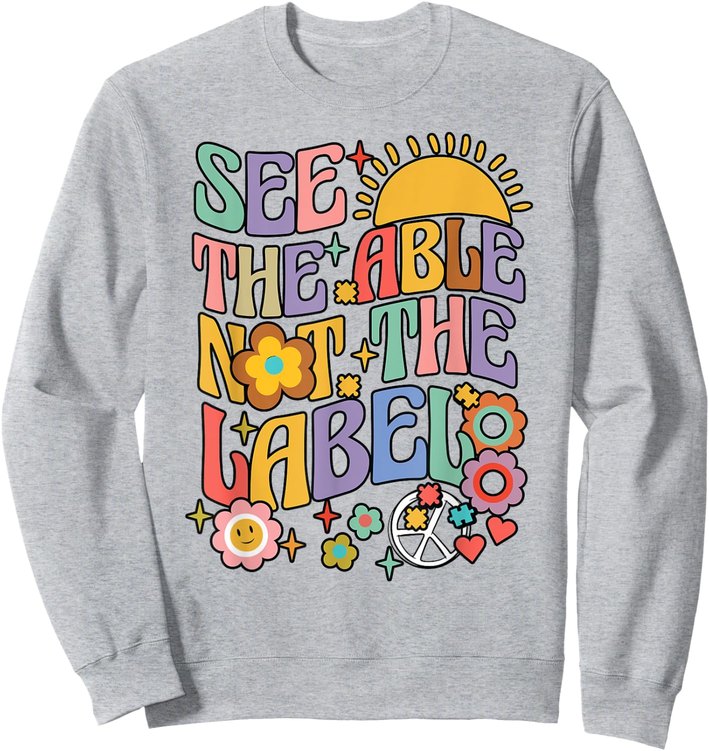 See the Able Not the Label Sped Ed Education Special Teacher Sweatshirt - Sweatshirt | Ash